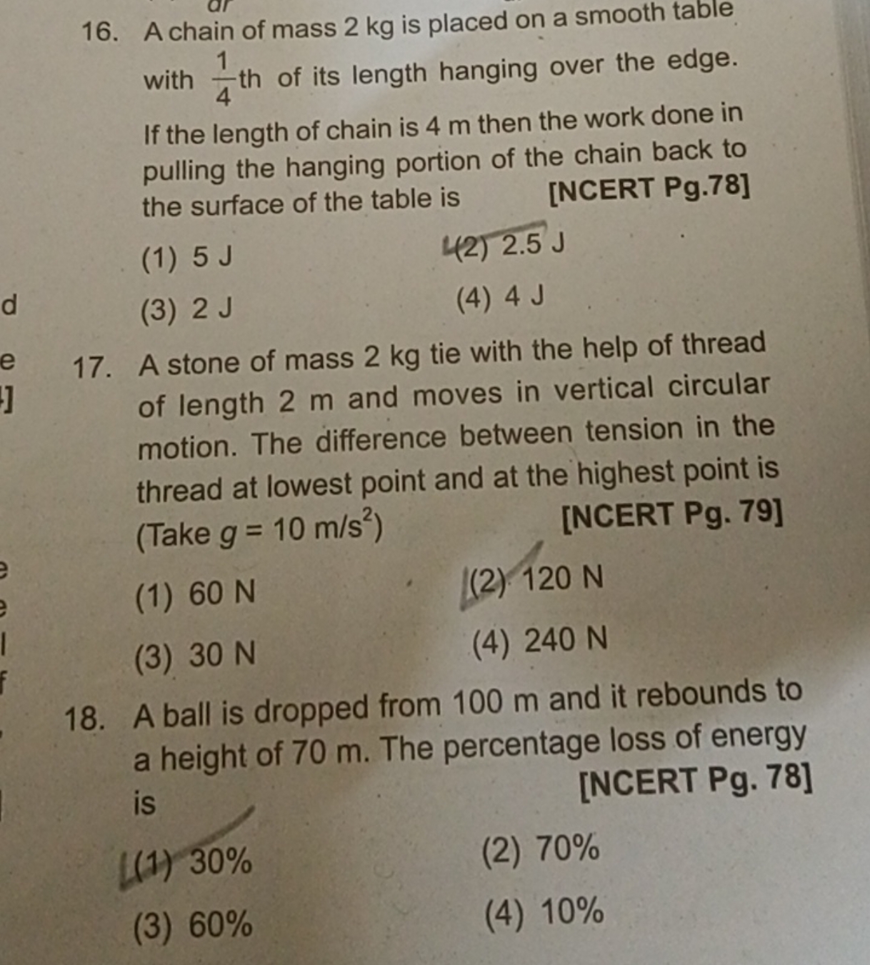 16. A chain of mass 2 kg is placed on a smooth table with 41​ th of it