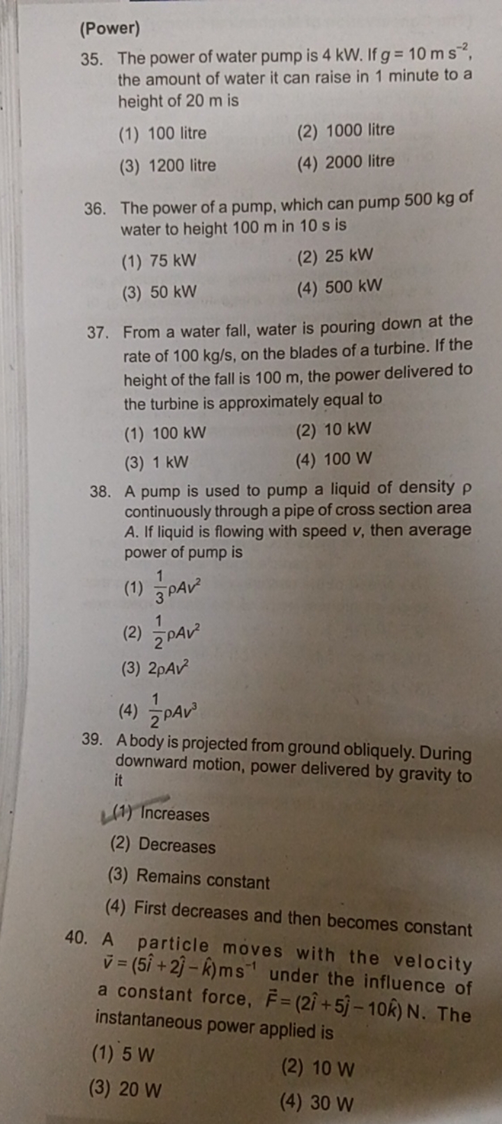 (Power)
35. The power of water pump is 4 kW . If g=10 m s−2, the amoun