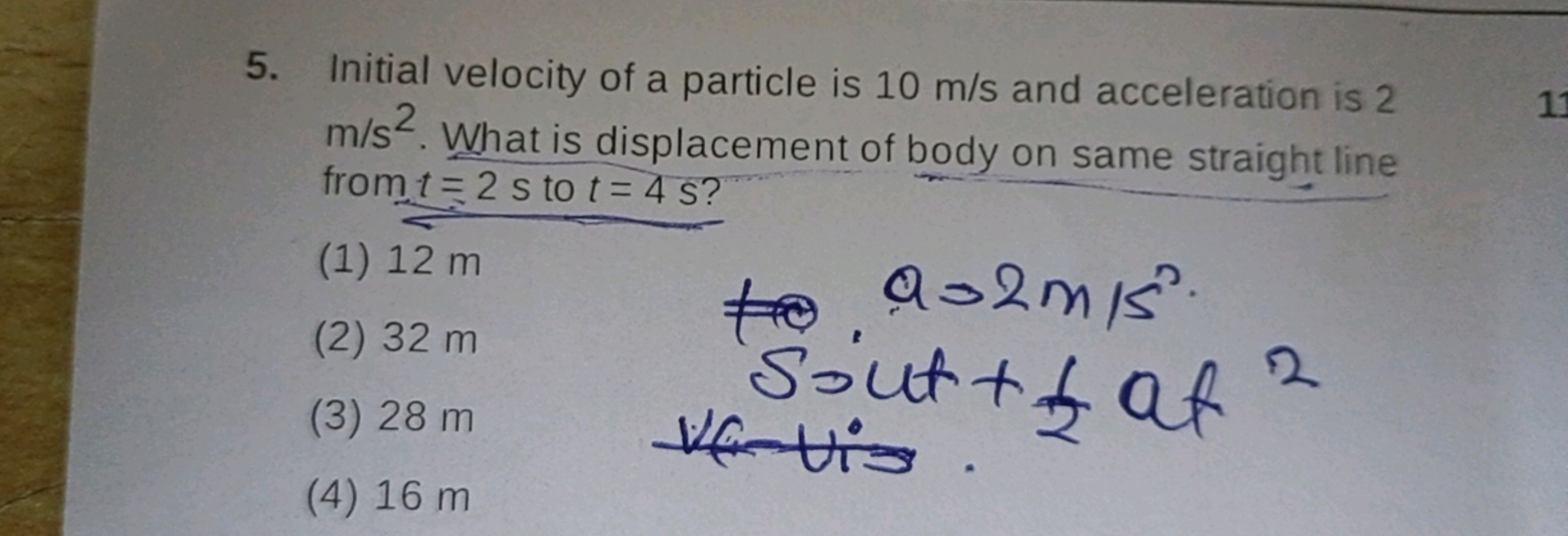 5. Initial velocity of a particle is 10 m/s and acceleration is 2 m/s2