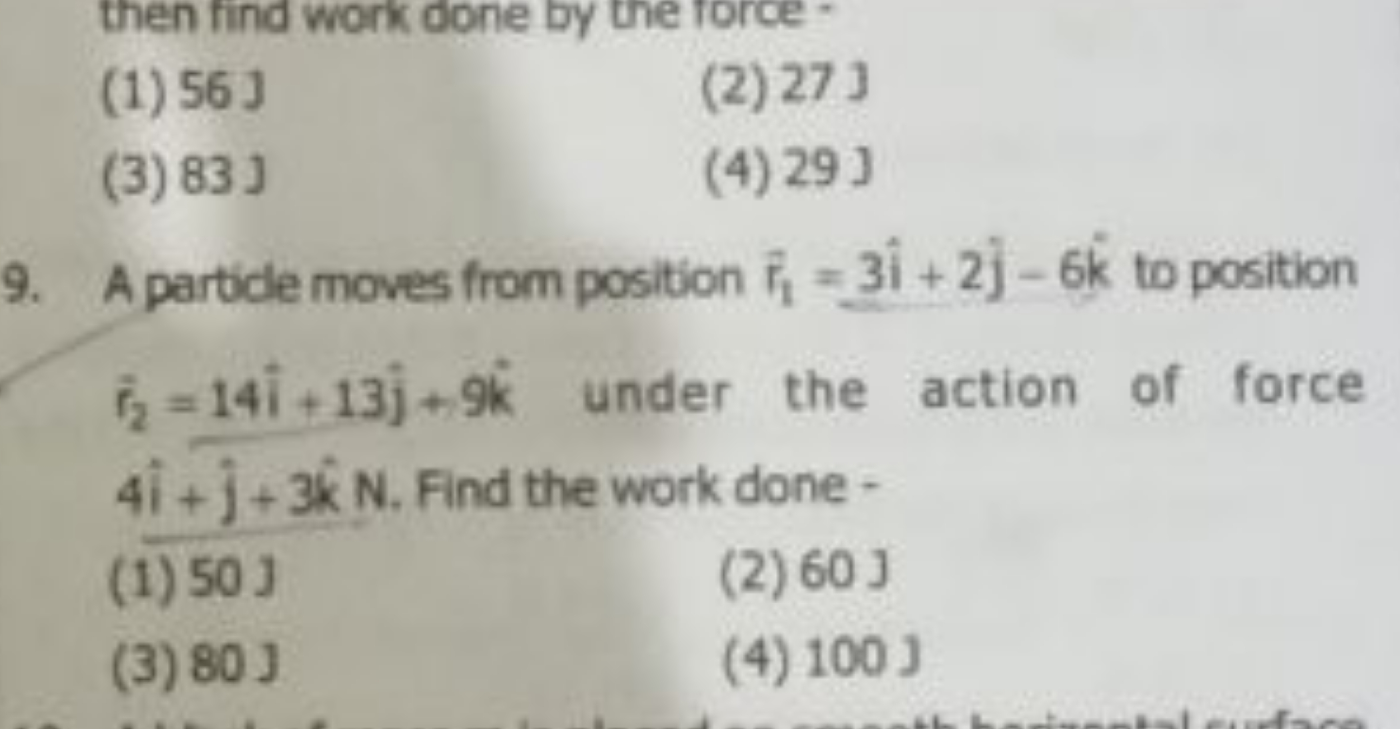 (1) 56 J
(2) 271
(3) 833
(4) 293
9. A particle moves from position r1​