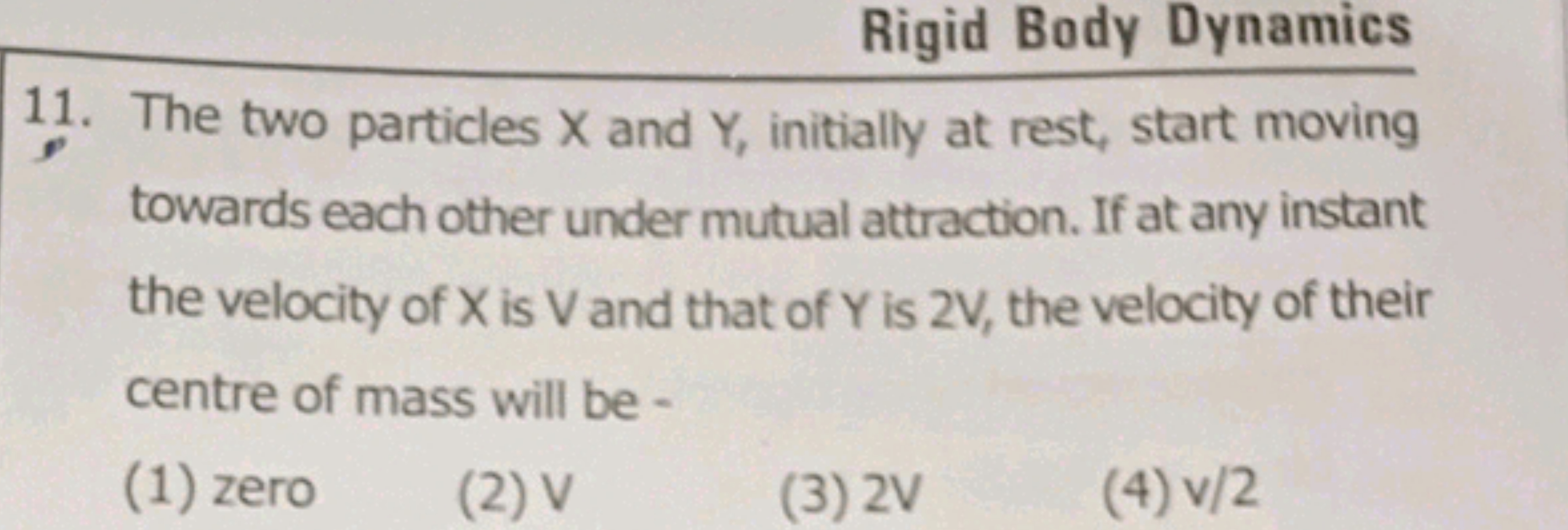 Rigid Body Dynamics
11. The two particles X and Y, initially at rest, 