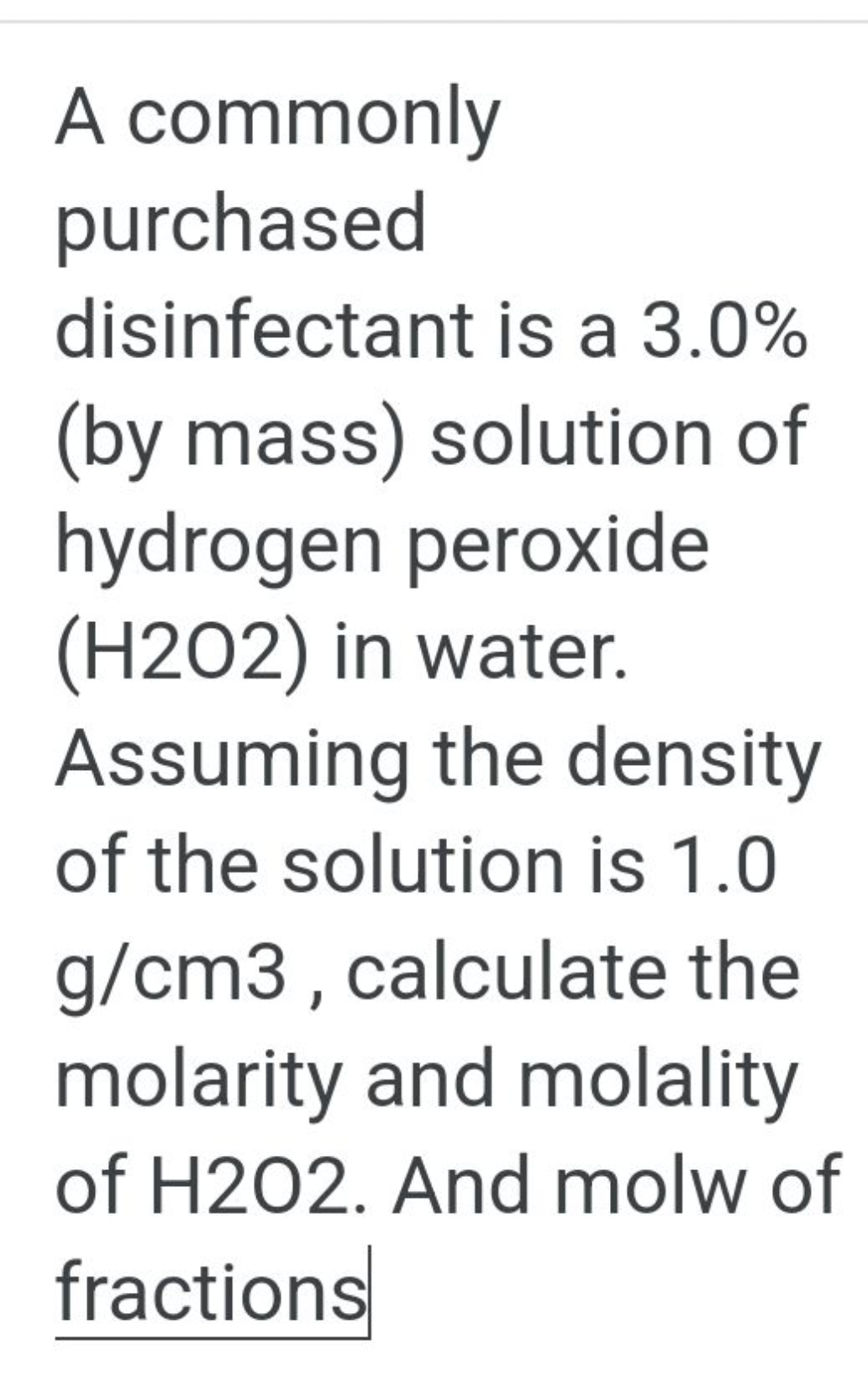 A commonly purchased disinfectant is a 3.0\% (by mass) solution of hyd