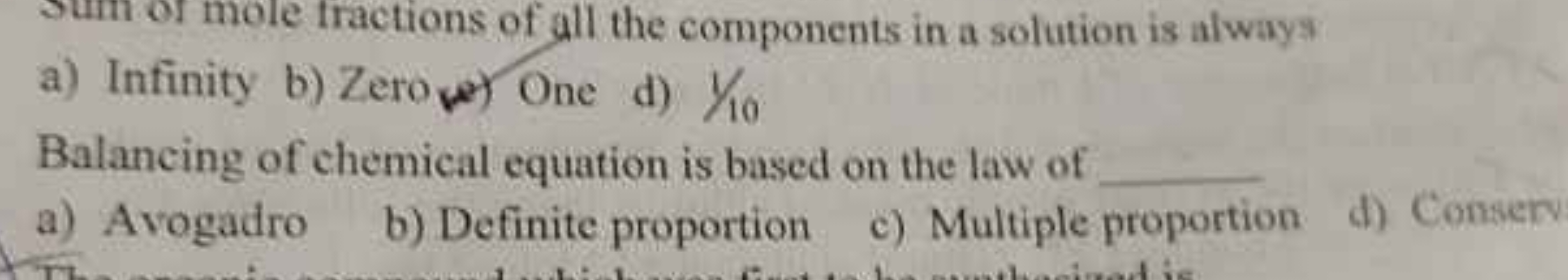 a) Infinity
b) Zero
a) One
d) 1/10

Balaneing of chemical equation is 