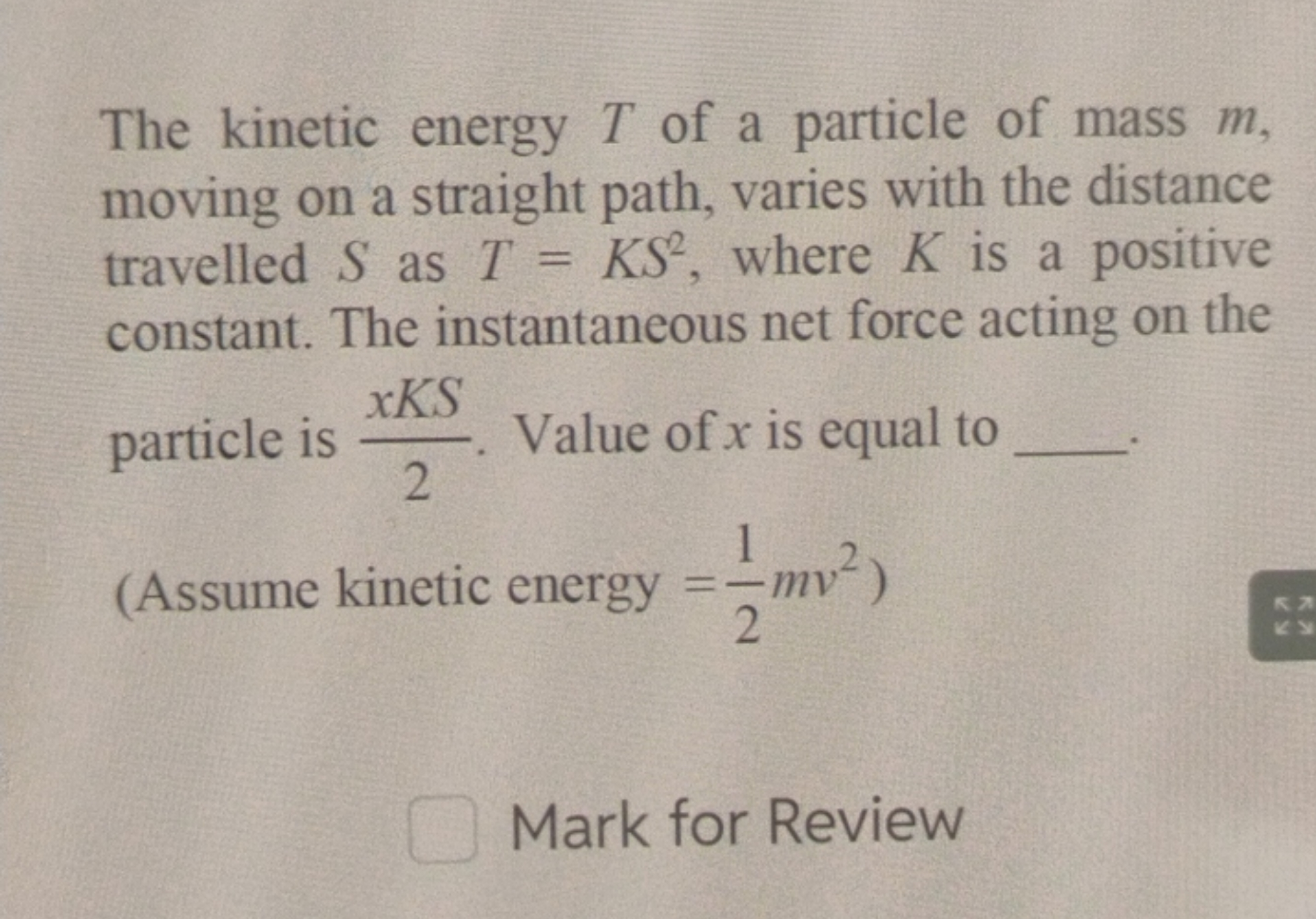 The kinetic energy T of a particle of mass m, moving on a straight pat