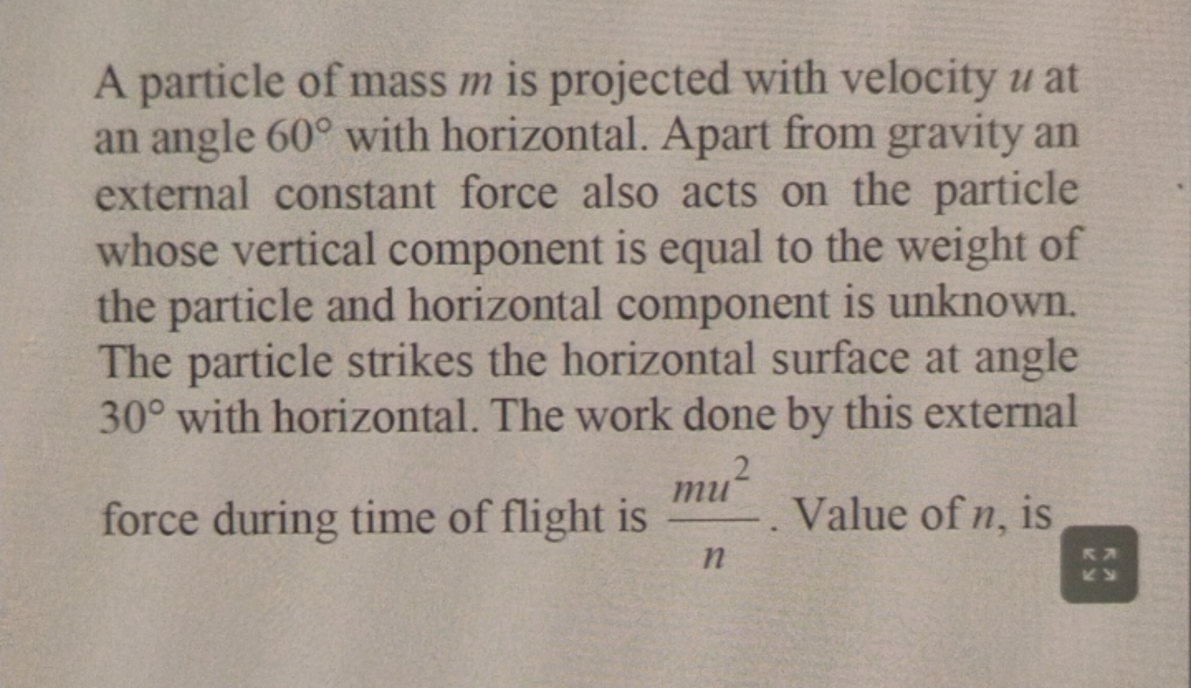 A particle of mass m is projected with velocity u at an angle 60∘ with