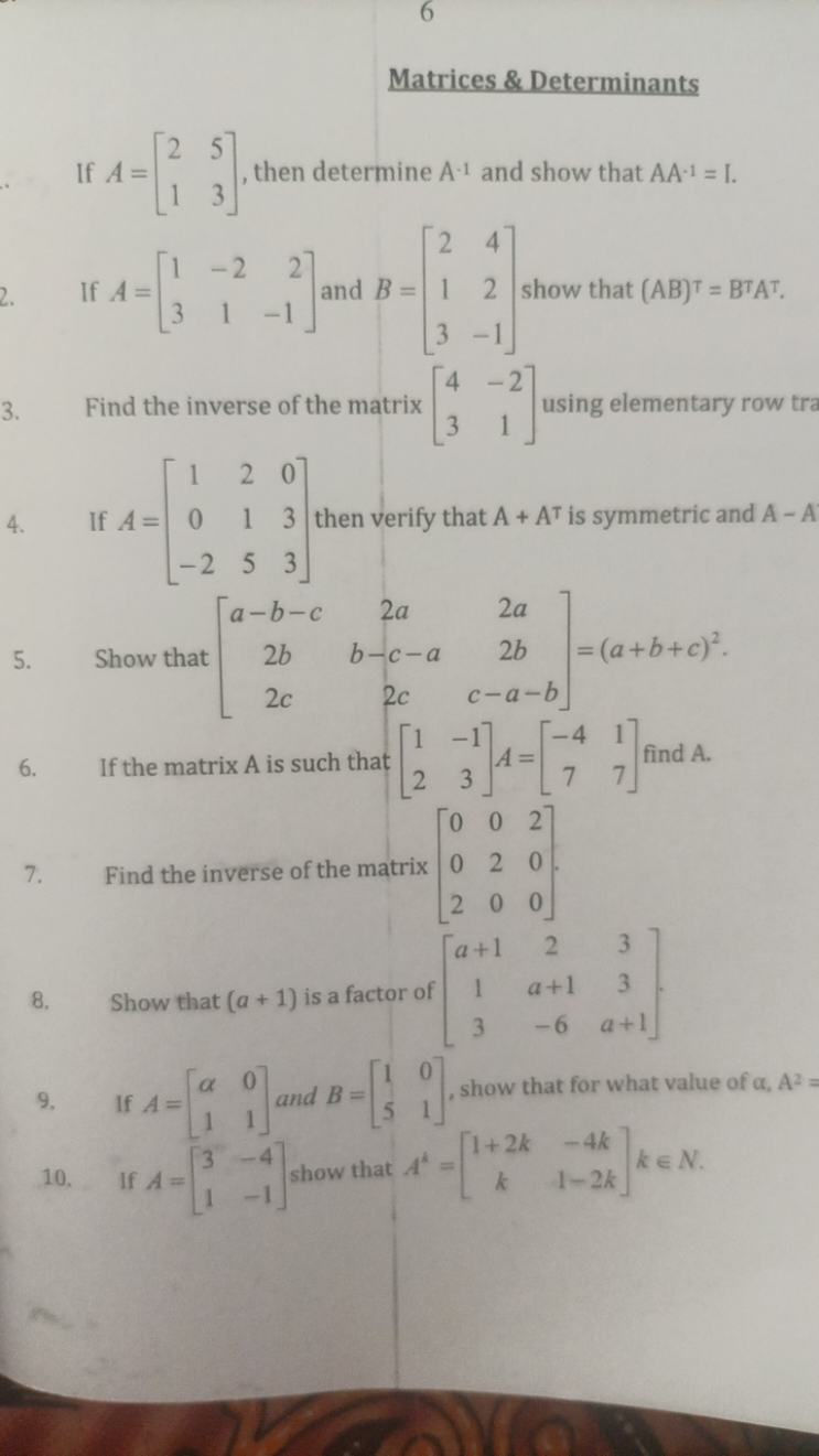 6
Matrices \& Determinants
If A=[21​53​], then determine A−1 and show 