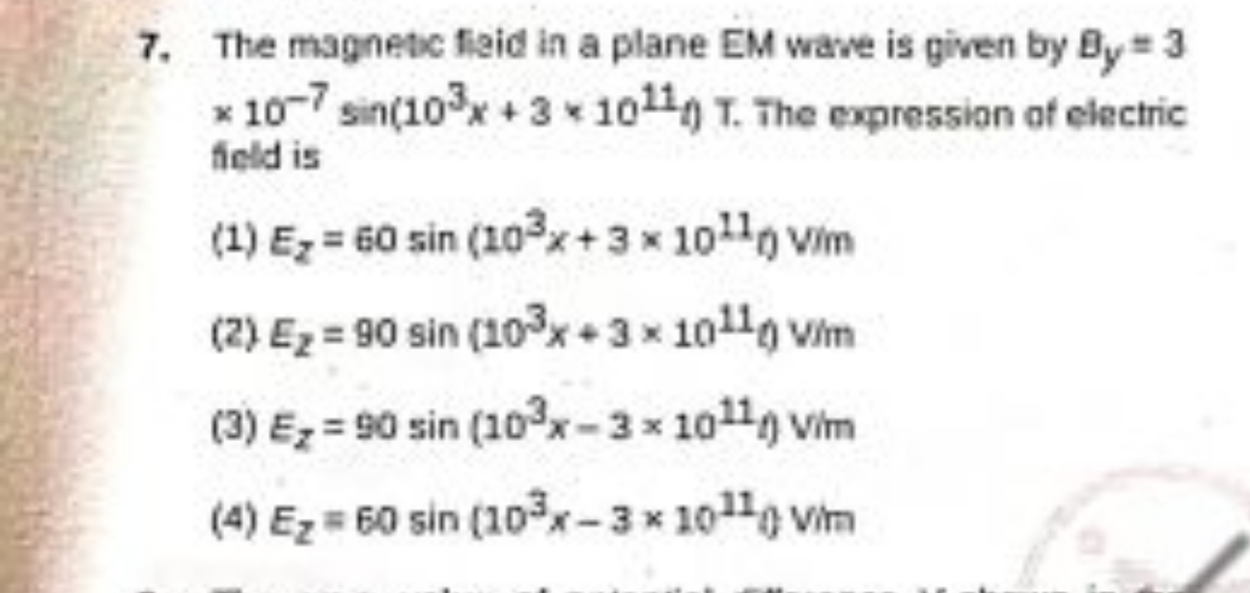 7. The magnetic fisid in a plane EM wave is given by By​=3 ×10−7sin(10