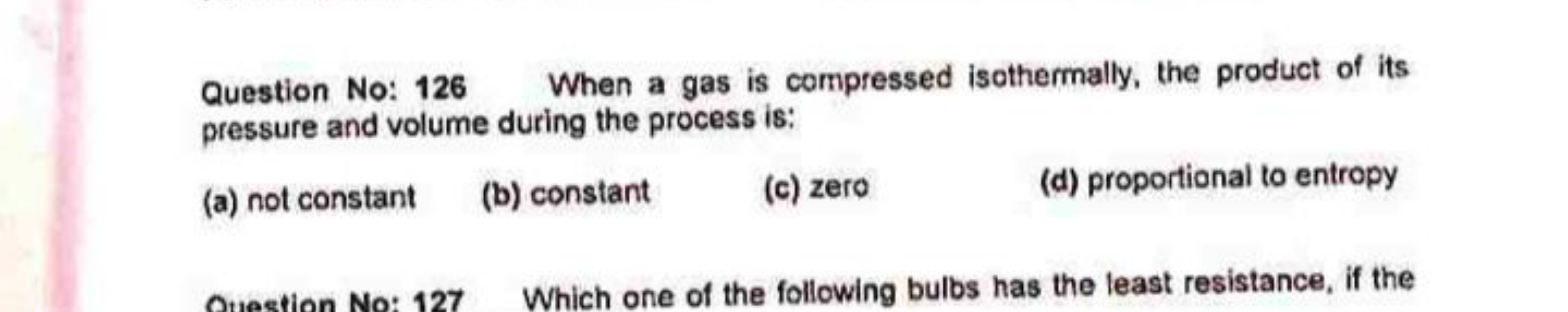 Question No: 126 When a gas is compressed isothermally, the product of