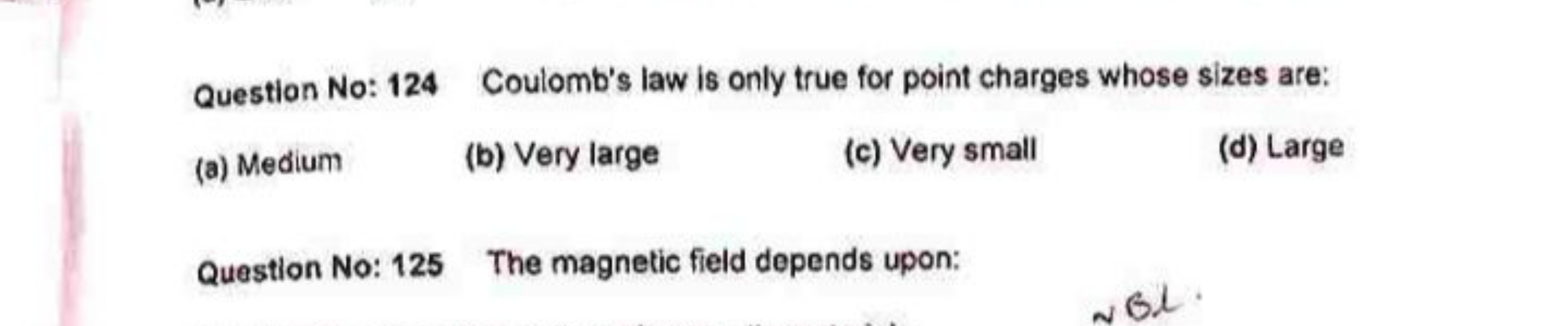 Question No: 124 Coulomb's law is only true for point charges whose si