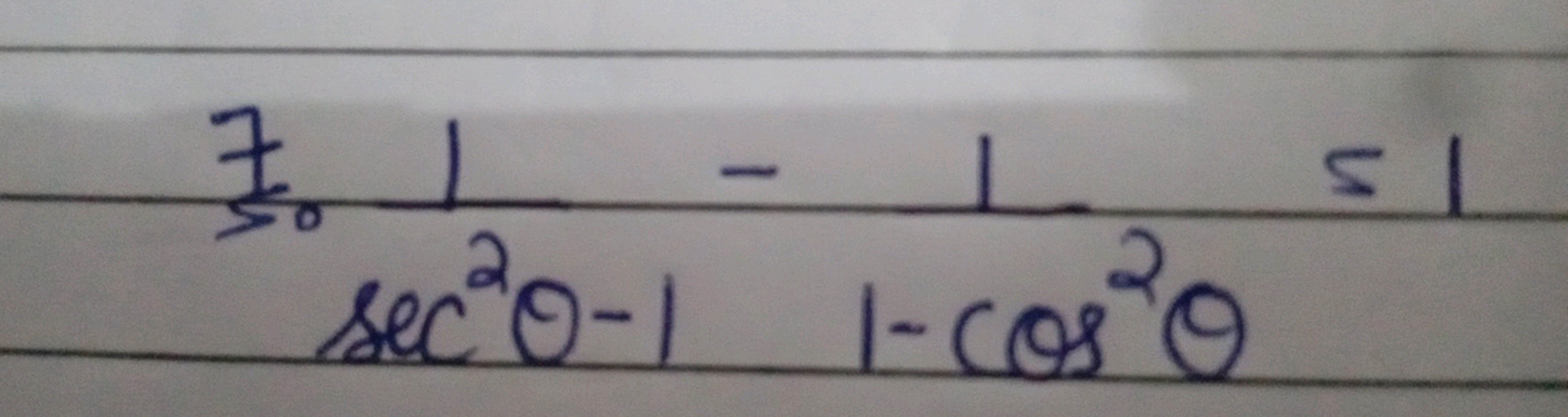 7. sec2θ−11​−1−cos2θ1​=1