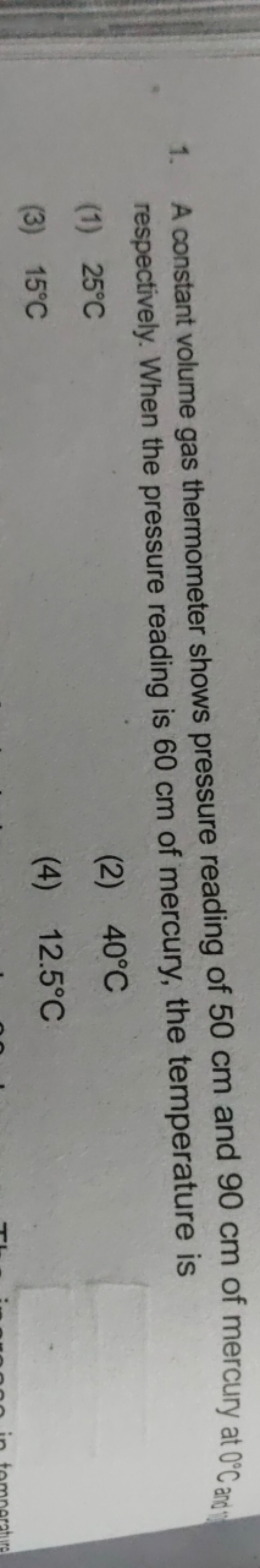 1. A constant volume gas thermometer shows pressure reading of 50 cm a