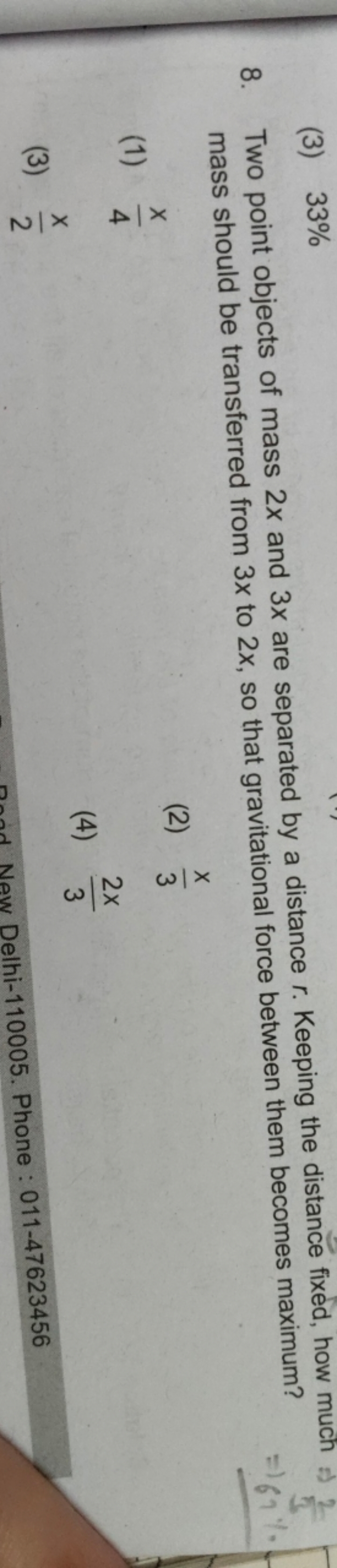 (3) 33%
8. Two point objects of mass 2x and 3x are separated by a dist