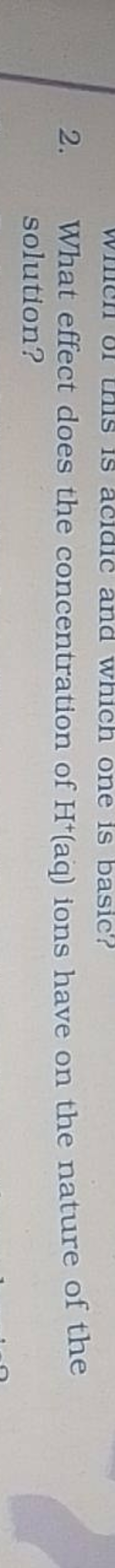 2. What effect does the concentration of H+(aq) ions have on the natur