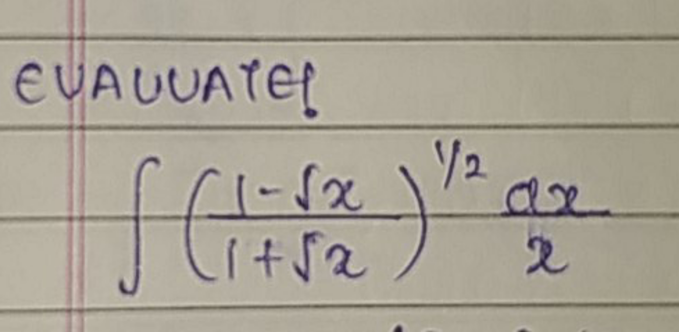 EVAUUATE!
∫(1+x​1−x​​)1/22dx​