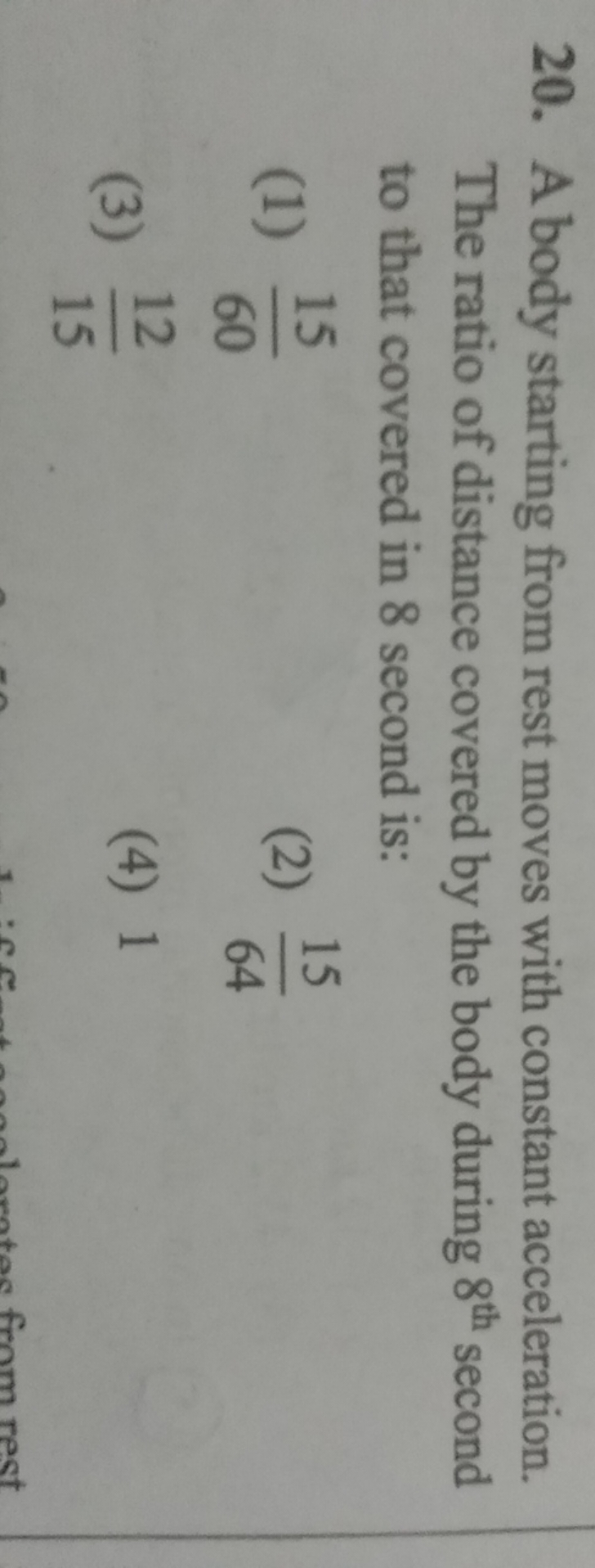 20. A body starting from rest moves with constant acceleration. The ra