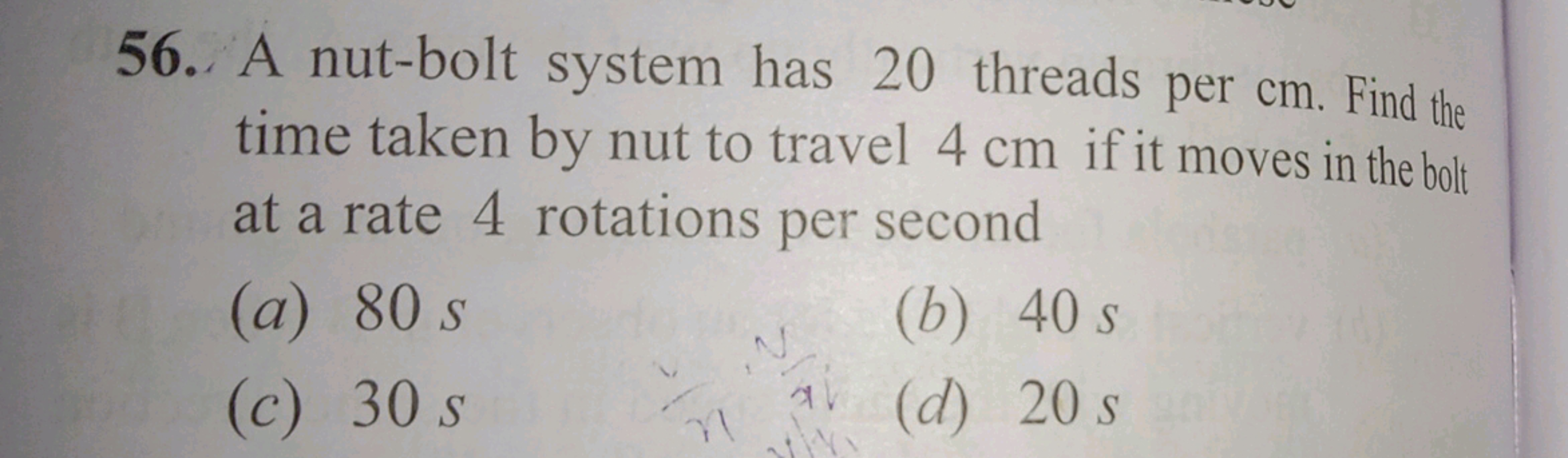 A nut-bolt system has 20 threads per cm . Find the time taken by nut t