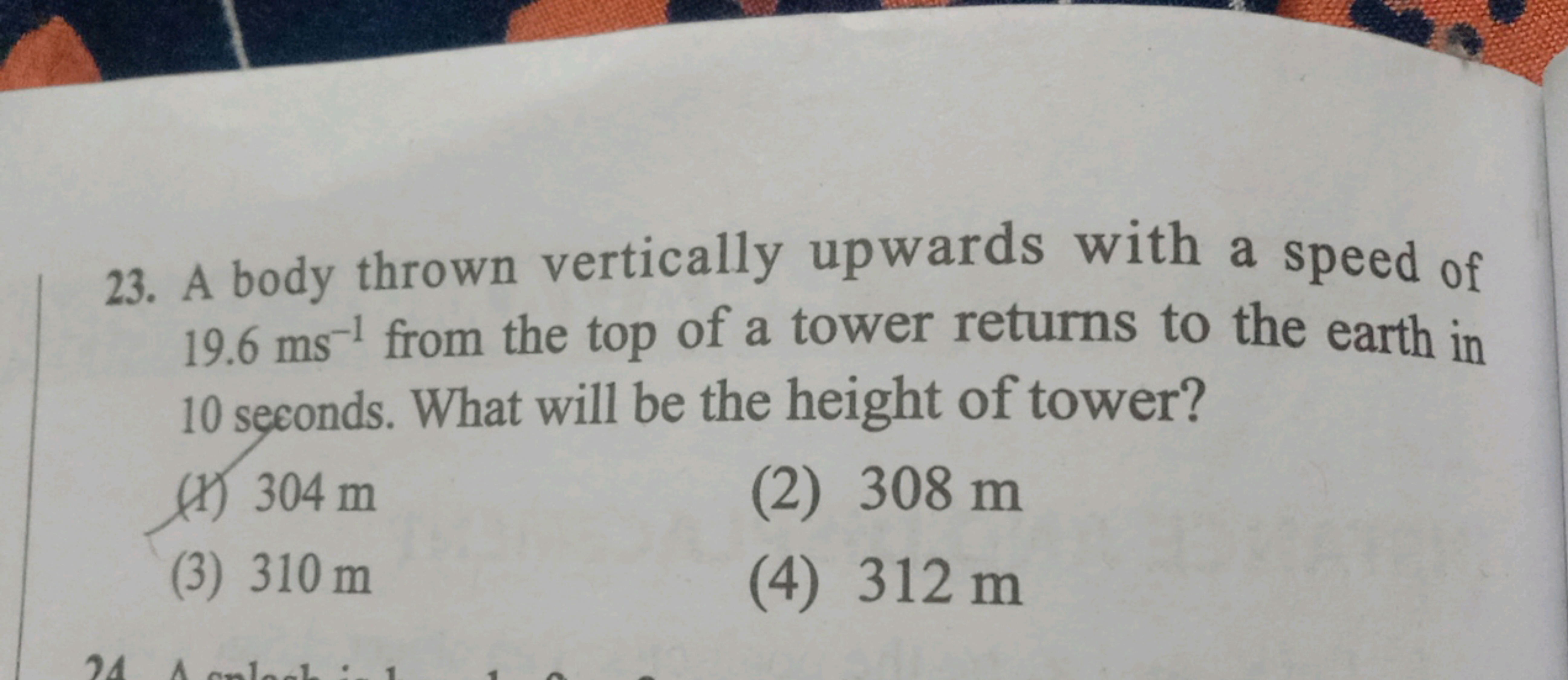 23. A body thrown vertically upwards with a speed of 19.6 ms−1 from th