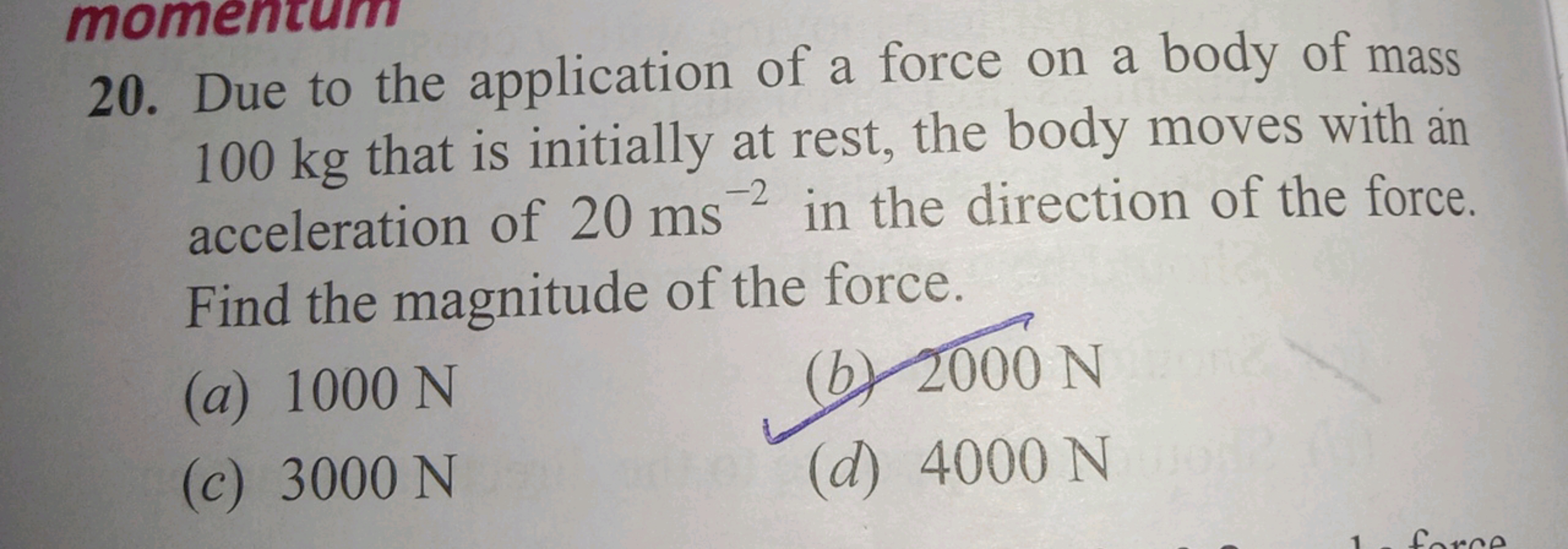 20. Due to the application of a force on a body of mass 100 kg that is