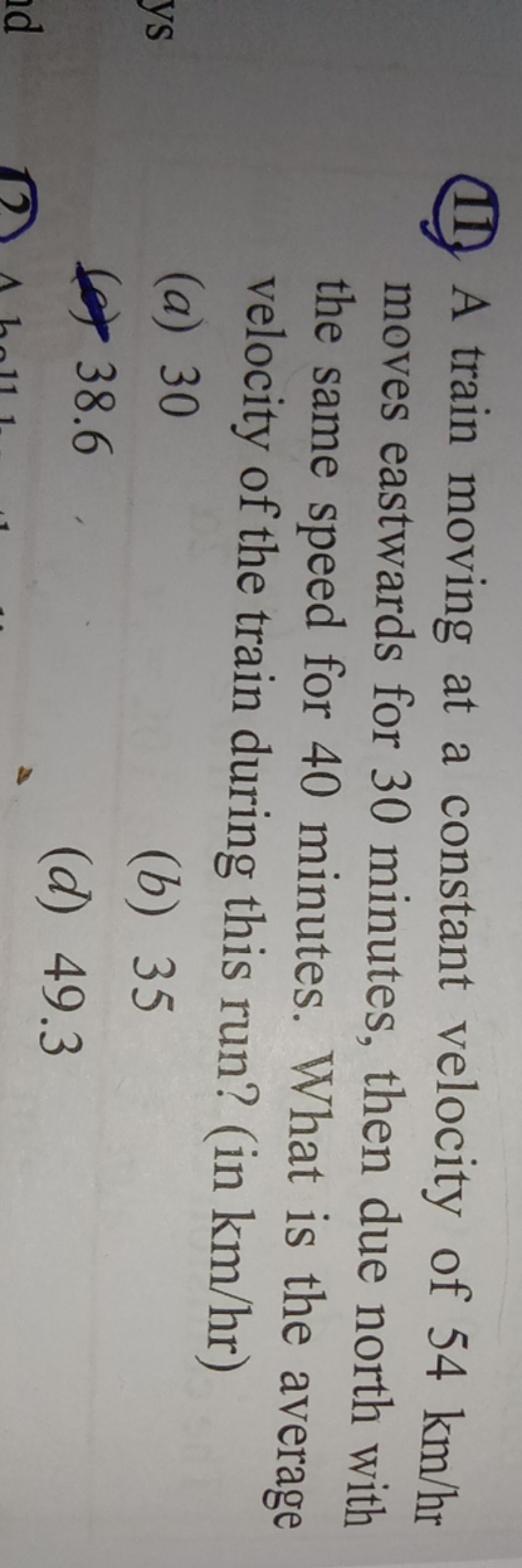 (11) A train moving at a constant velocity of 54 km/hr moves eastwards