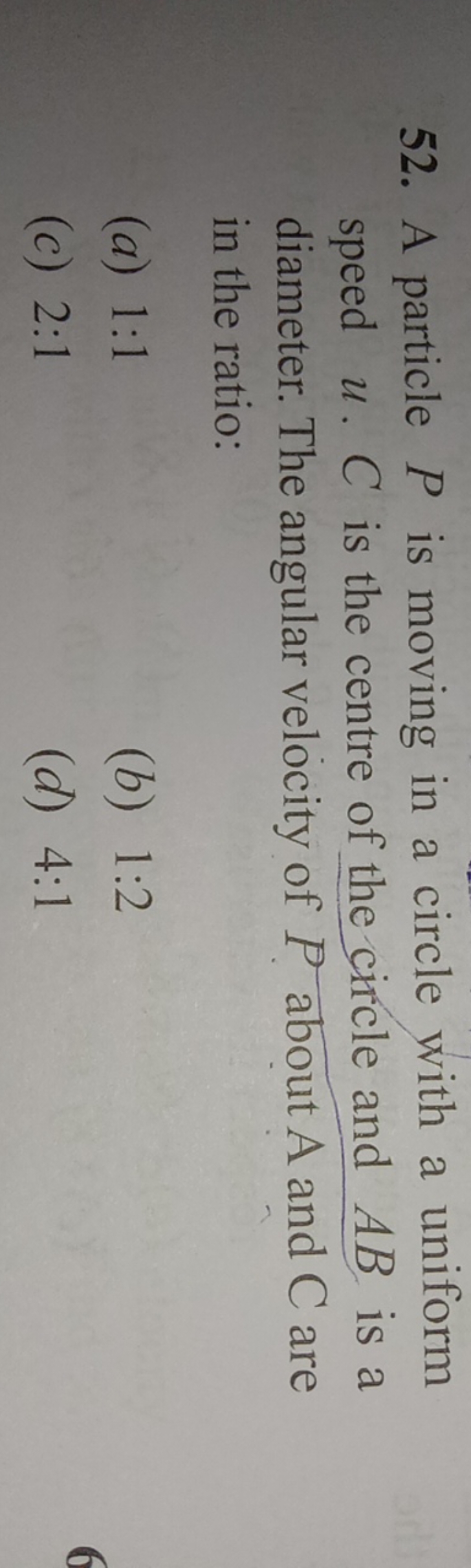 52. A particle P is moving in a circle yith a uniform speed u.C is the