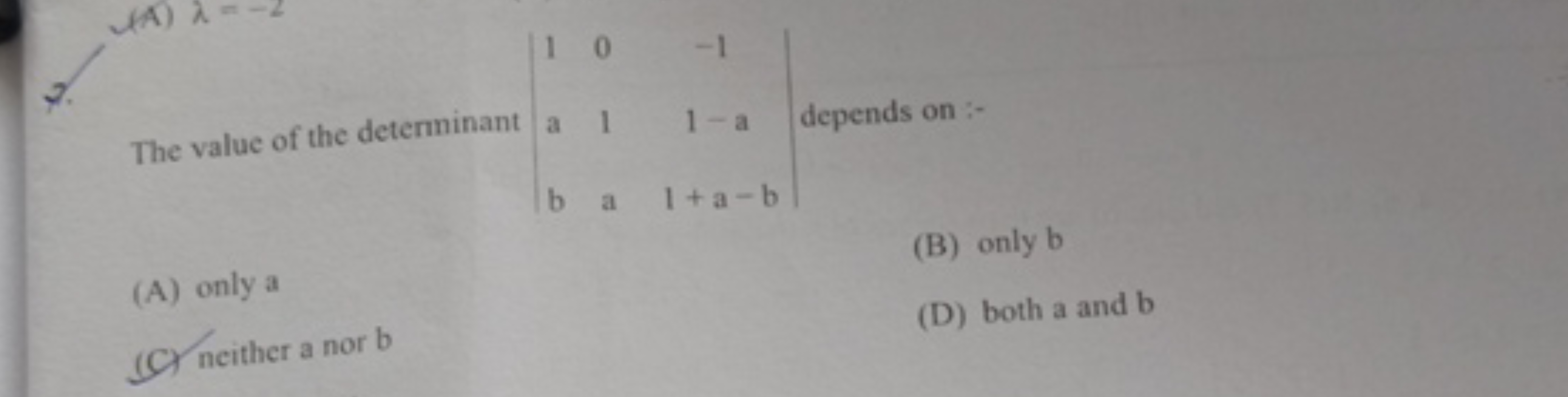 9.

The value of the deterninant ∣∣​1 a b​01a​1−a1+a−b​∣∣​ depends on 