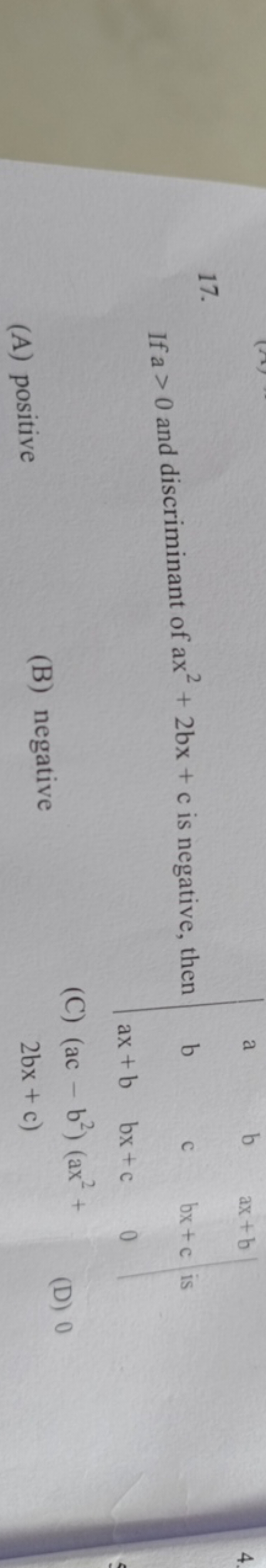 17.

If a>0 and discriminant of ax2+2bx+c is negative, then e, then ∣∣