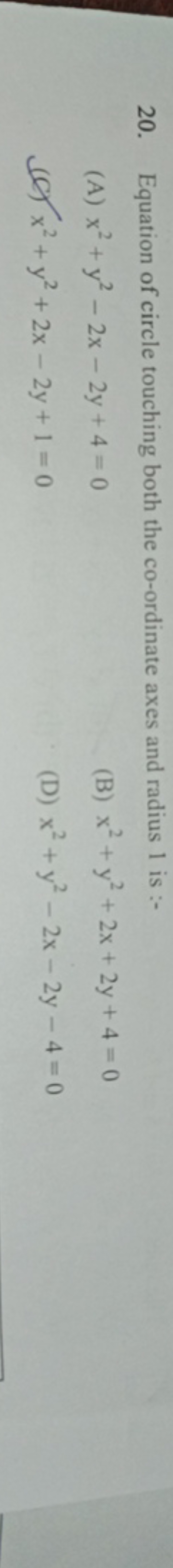 20. Equation of circle touching both the co-ordinate axes and radius 1