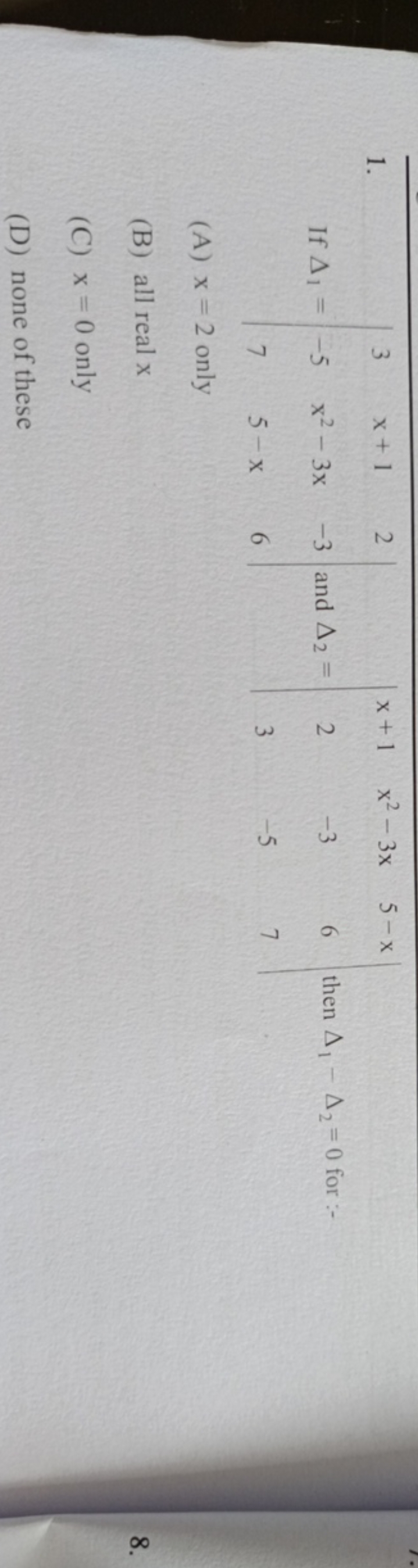 1.

If Δ1​=∣∣​3−57​x+1x2−3x5−x​2−36​∣∣​ and Δ2​=∣∣​x+123​x2−3x−3−5​5−x