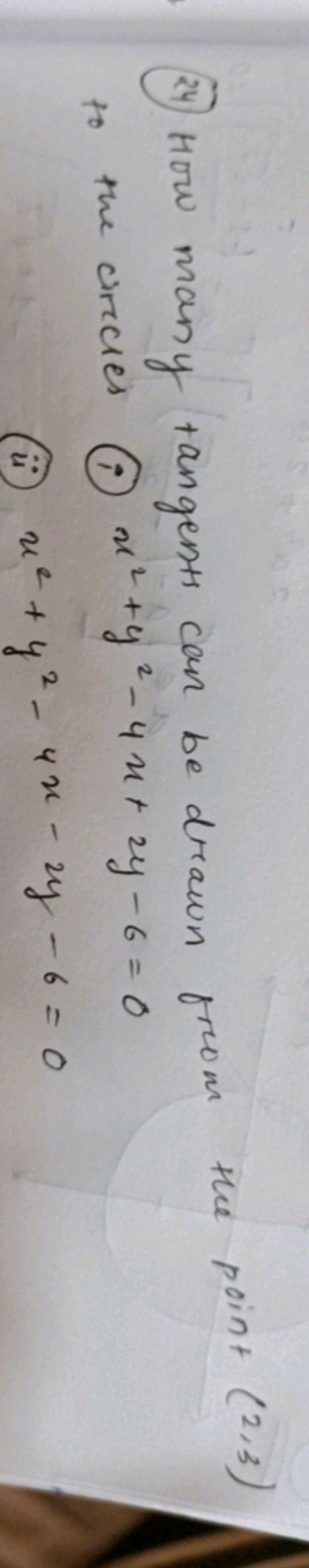 (24) How many tangents can be drawn from the point (2,3) to the circle