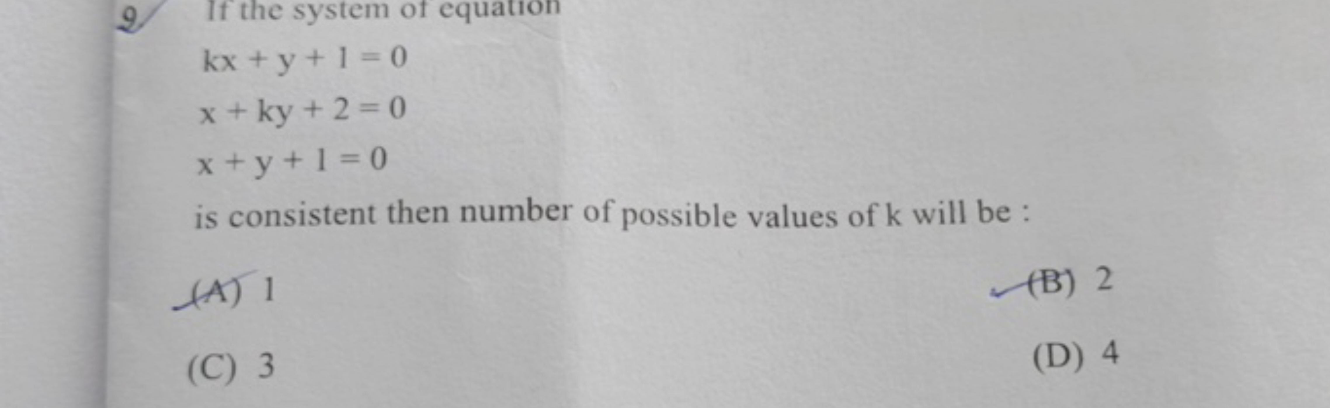 2. If the system of equation
kx+y+1=0x+ky+2=0x+y+1=0​
is consistent th