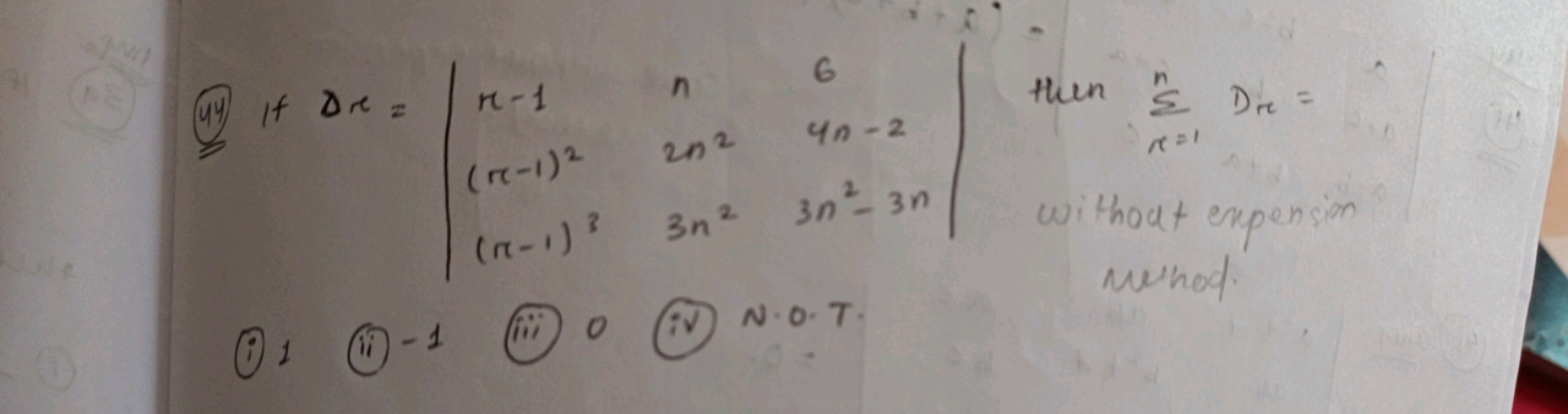 (44) If Δr=∣∣​π−1(r−1)2(π−1)3​n2n23n2​64n−23n2−3n​∣∣​ then ∑r=1n​Dr​= 