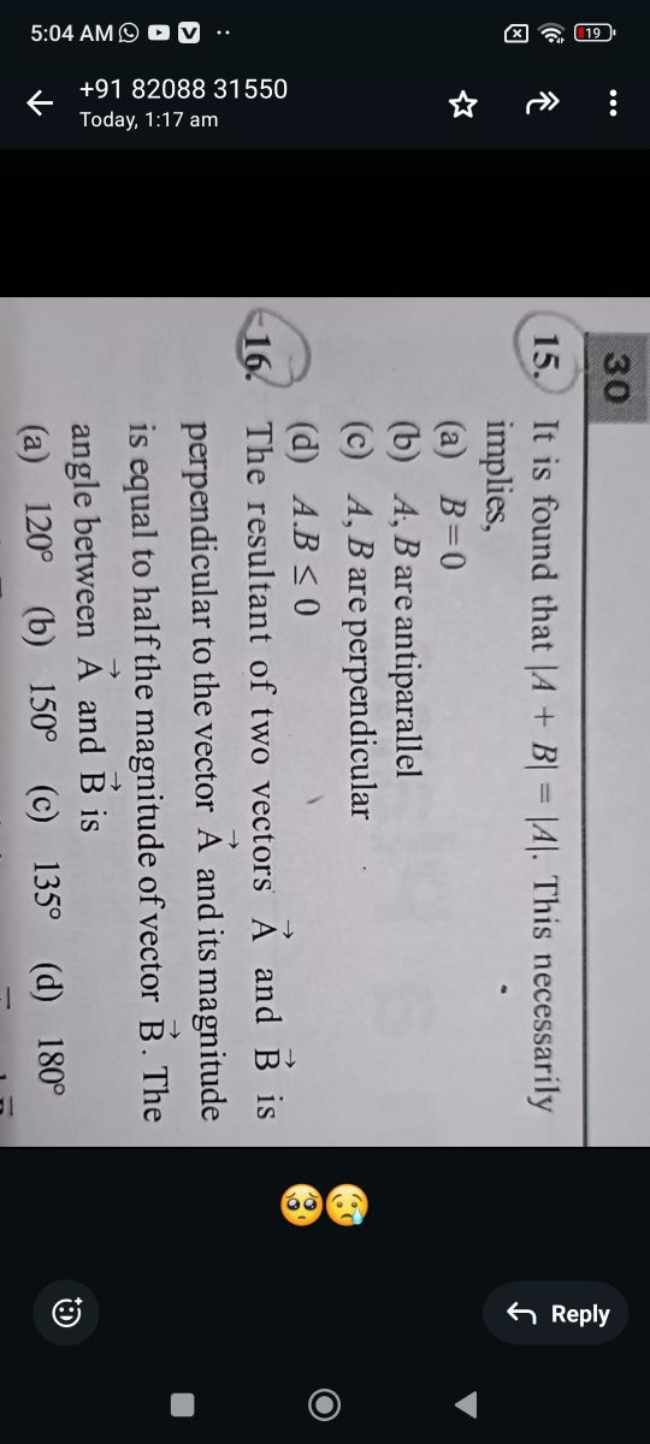 30
15. It is found that ∣A+B∣=∣A∣. This necessarily implies,
(a) B=0
(