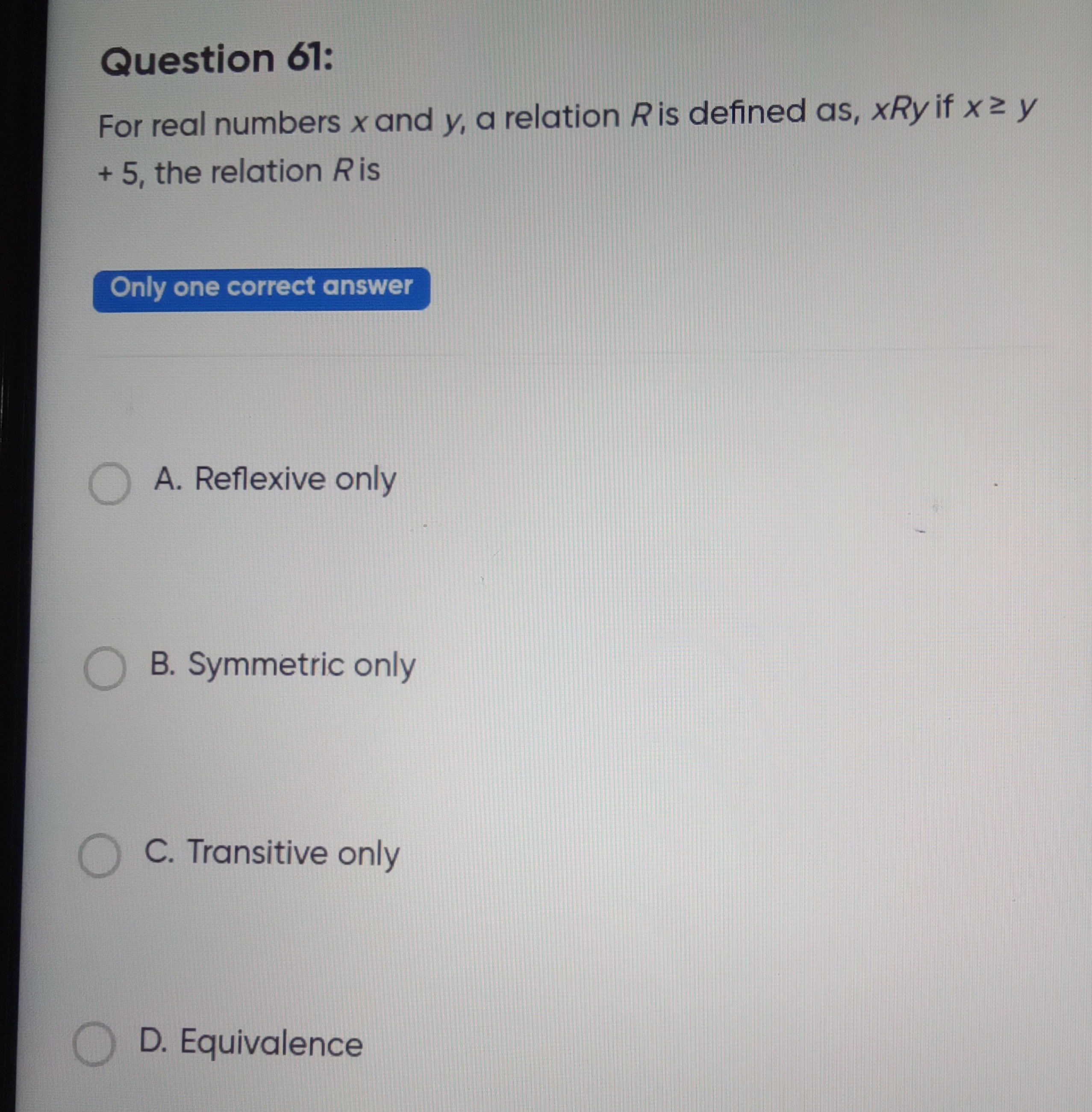 Question 61: For real numbers x and y, a relation R is defined as, xRy