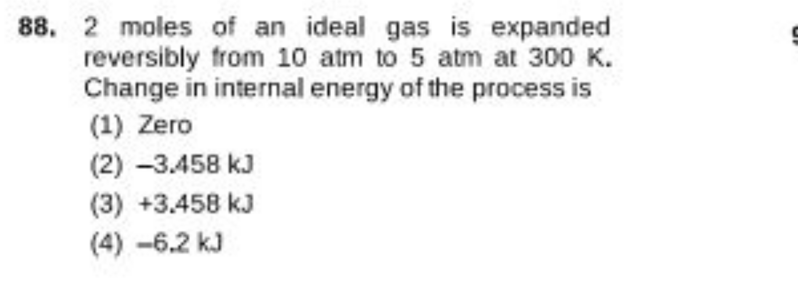 88. 2 moles of an ideal gas is expanded reversibly from 10 atm to 5 at