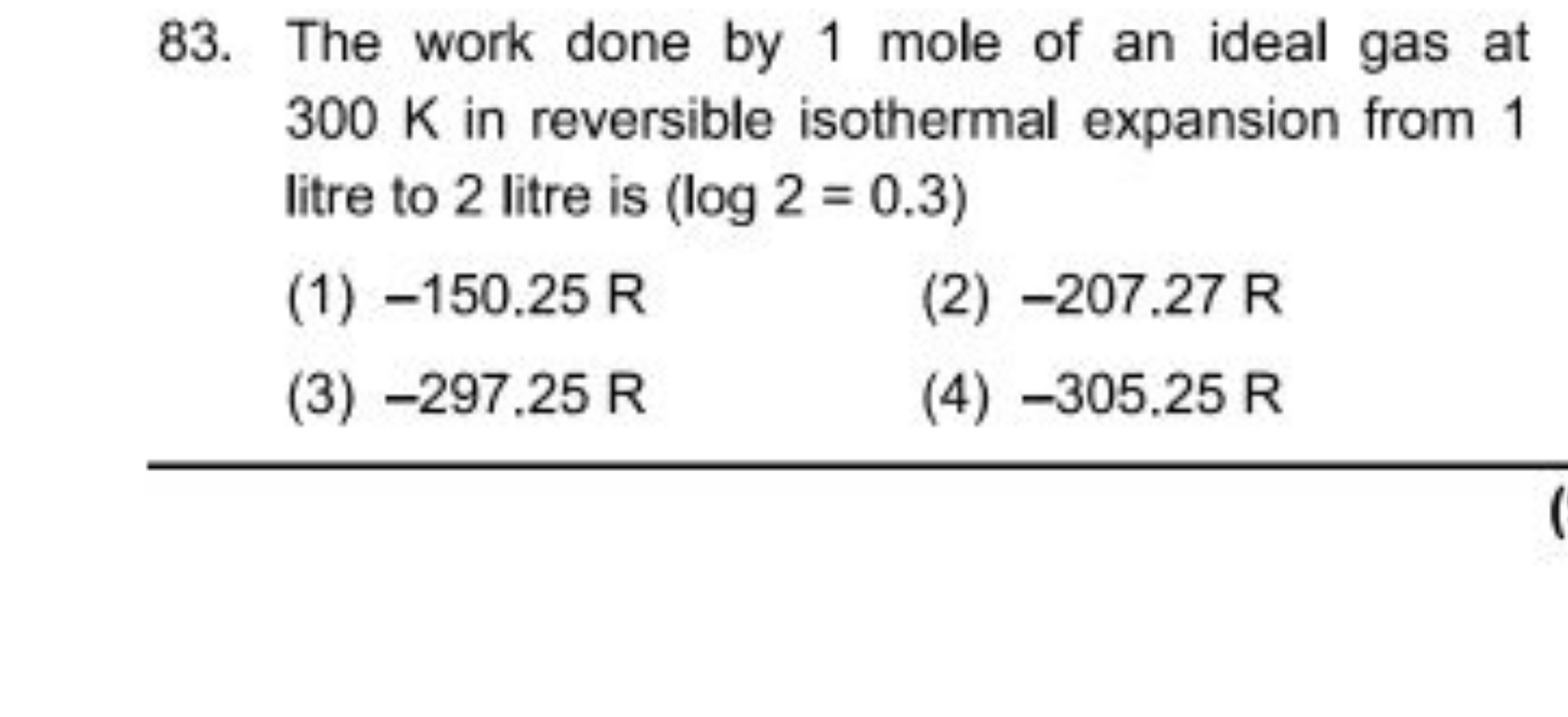 83. The work done by 1 mole of an ideal gas at 300 K in reversible iso