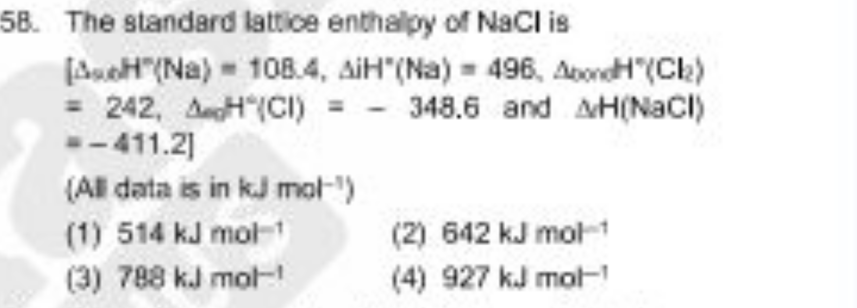 5B. The standard lattice enthalpy of NaCl is
\[
\begin{array} { l } 
{