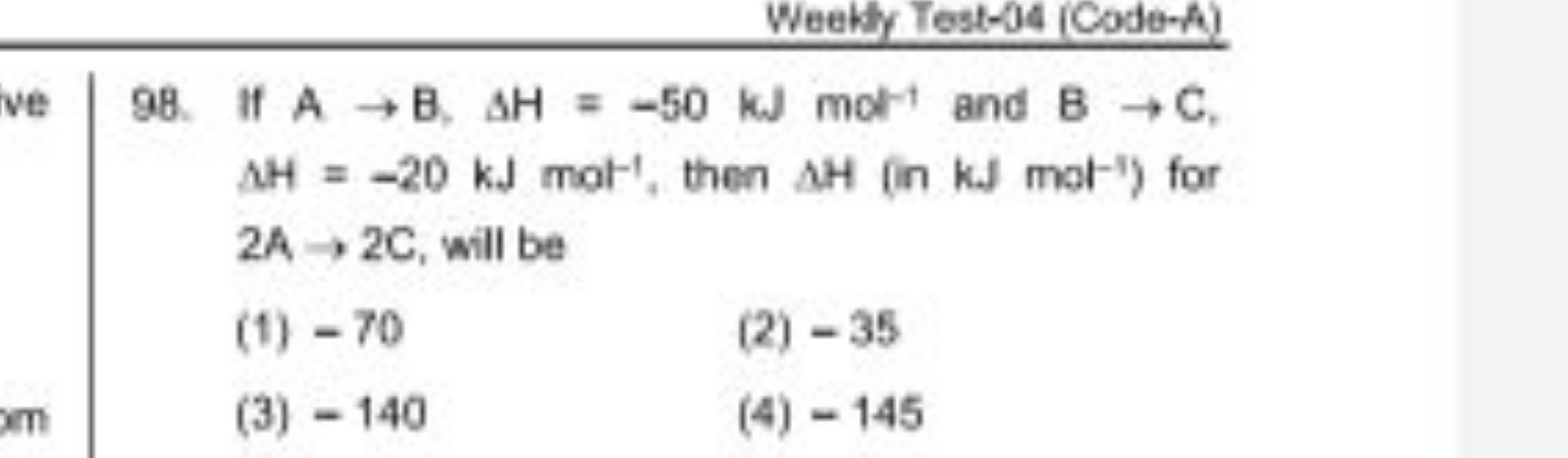 Weekly Test-04 (Code-A) ΔH=−20 kJ mol−1, then ΔH (in kJmol−1) for 2A→2