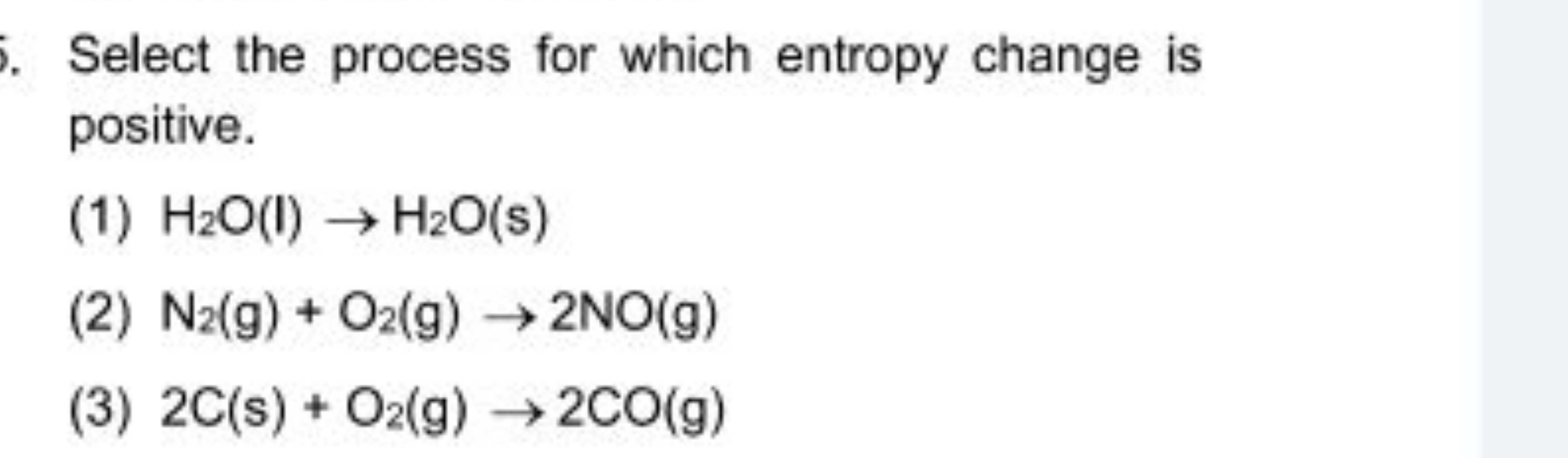 Select the process for which entropy change is positive.
(1) H2​O(l)→H