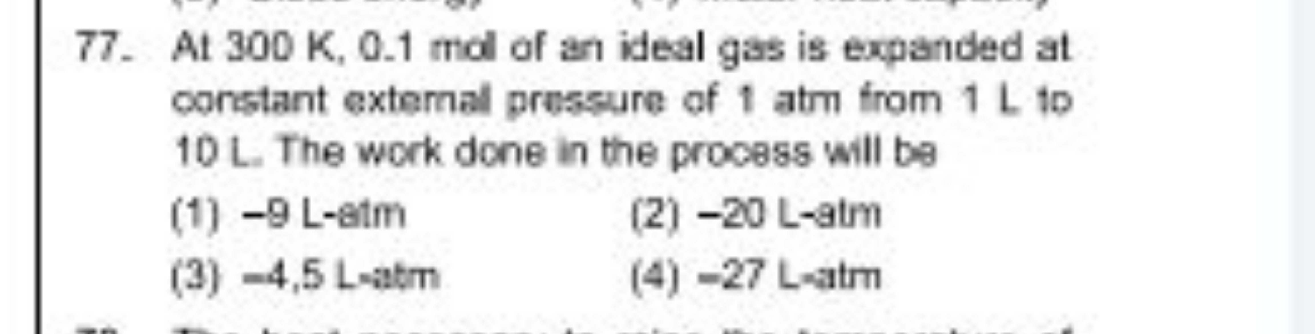 77. At 300 K,0.1 mol of an ideal gas is expanded at constant external 