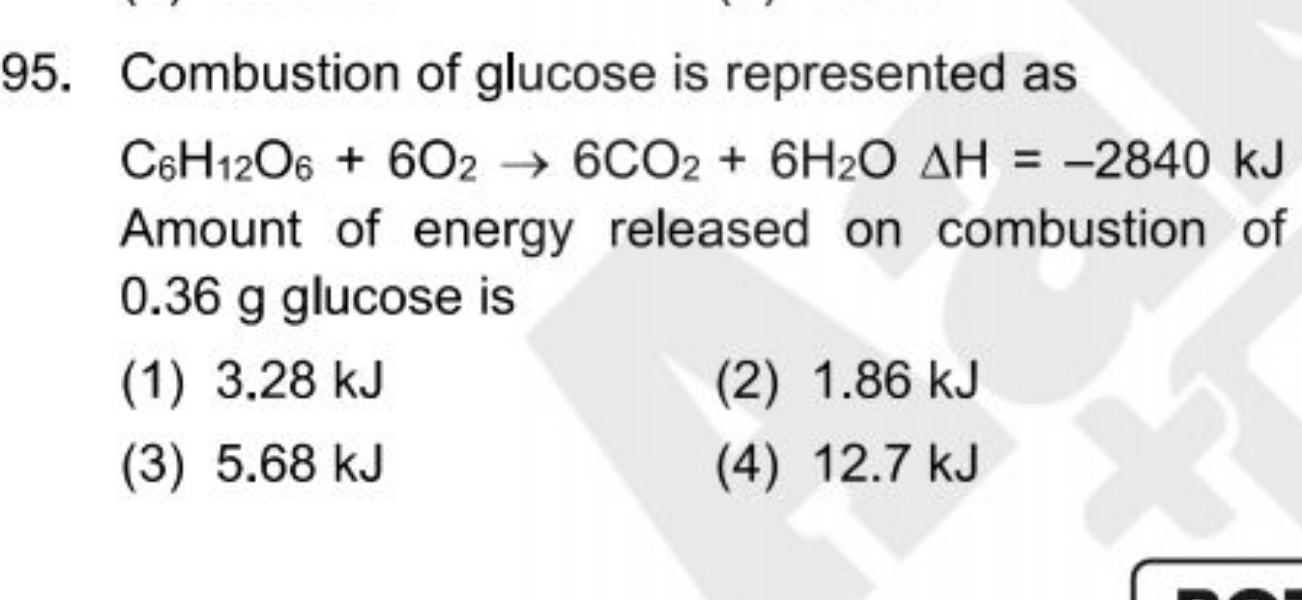 95. Combustion of glucose is represented as
C6​H12​O6​+6O2​→6CO2​+6H2​