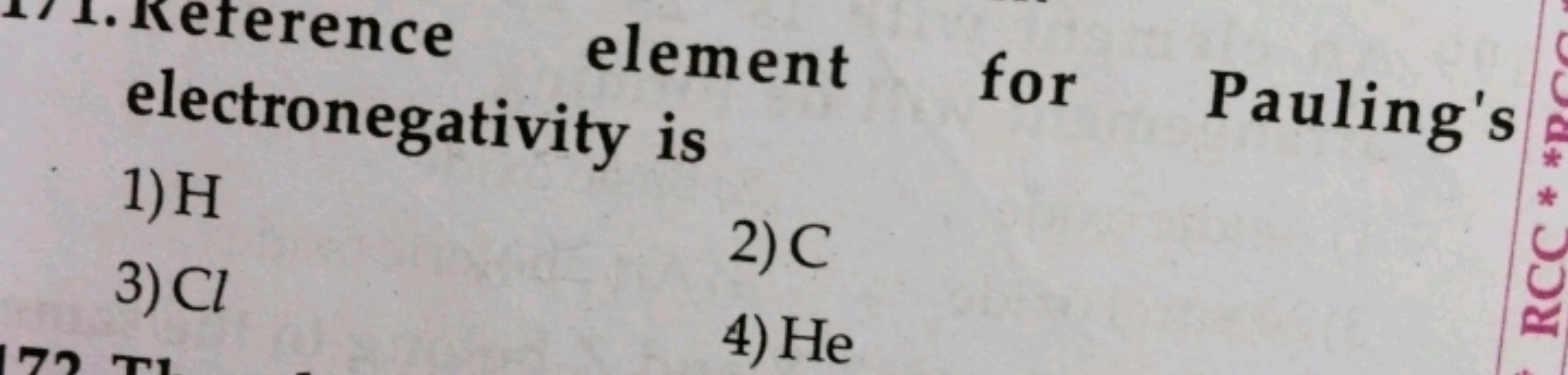 Keterence element for Pauling's electronegativity is
1) H
3) Cl
2) C
4