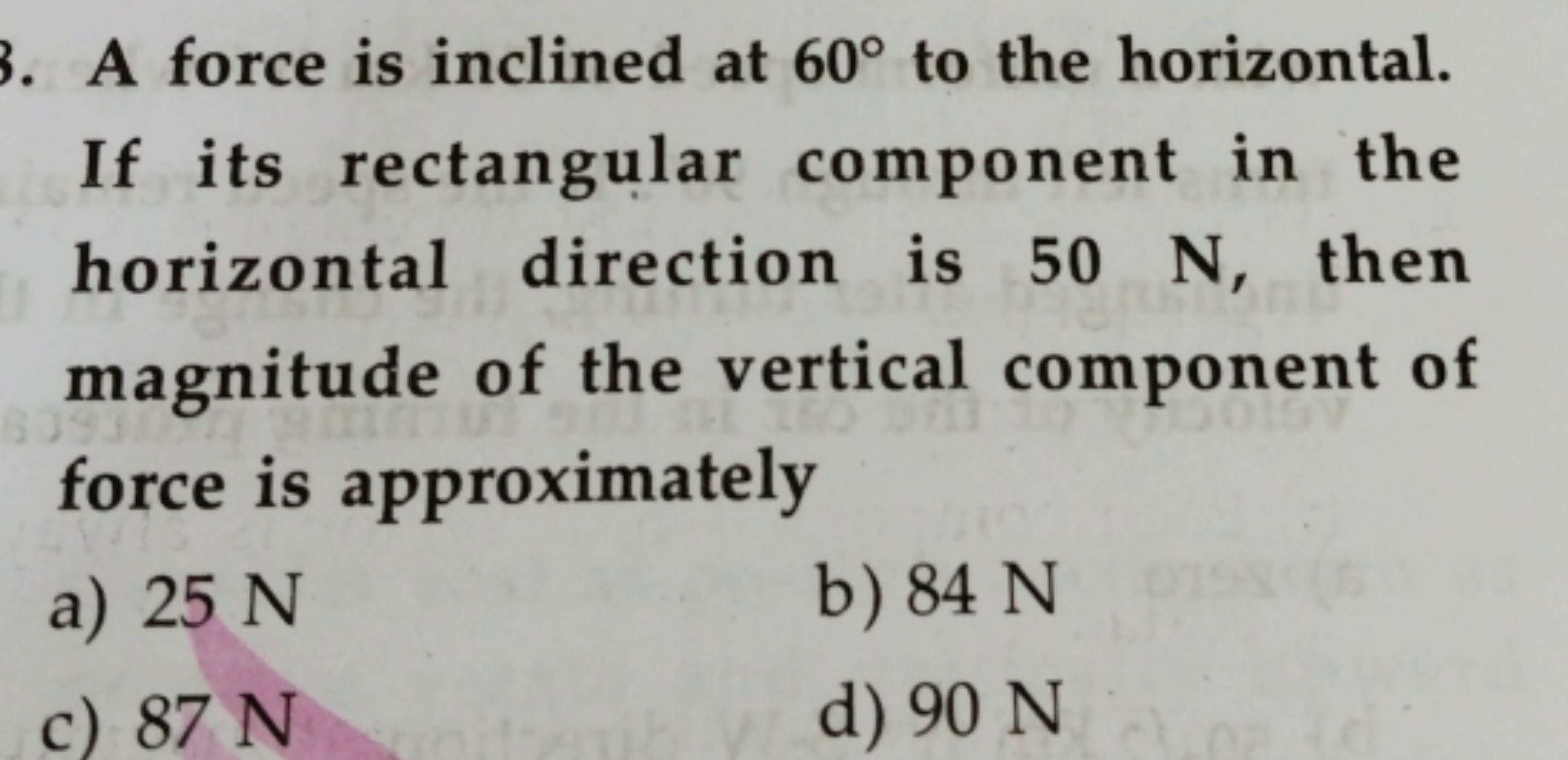 A force is inclined at 60∘ to the horizontal. If its rectangular compo