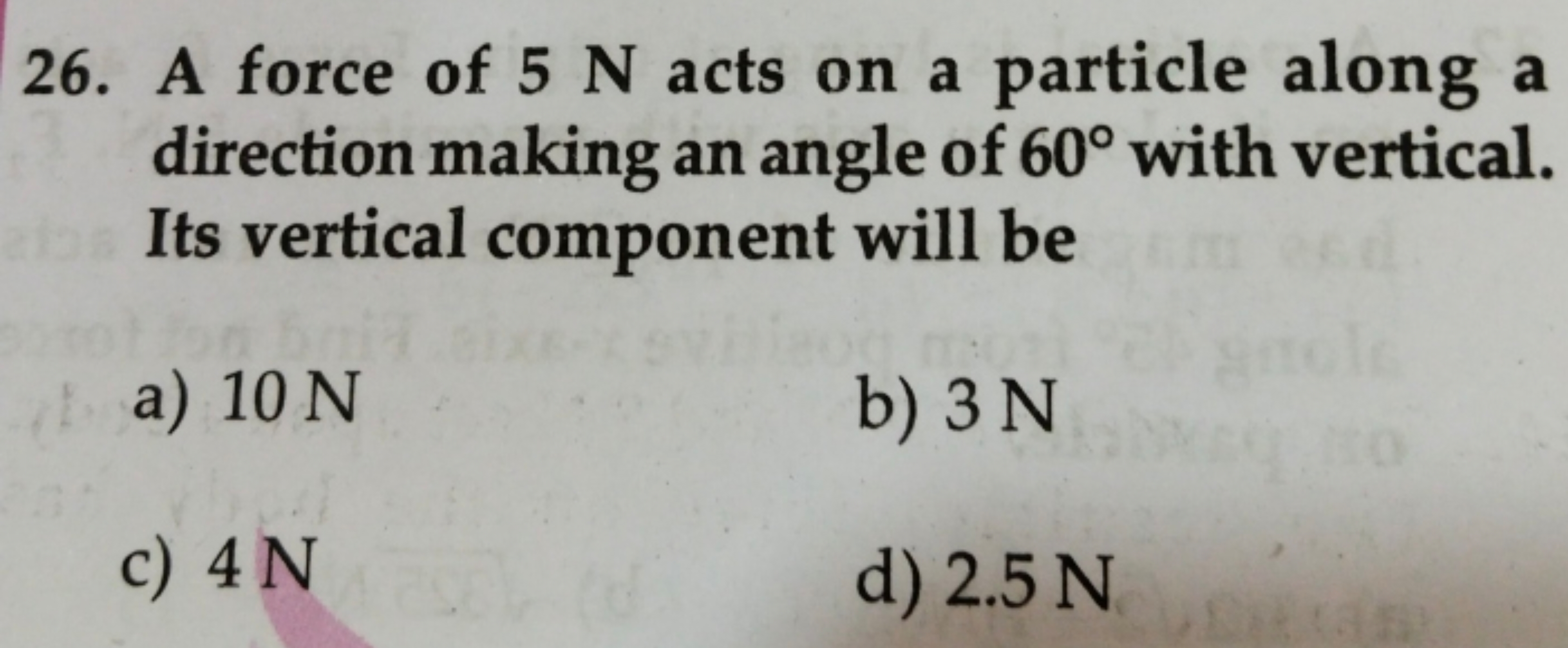 26. A force of 5 N acts on a particle along a direction making an angl