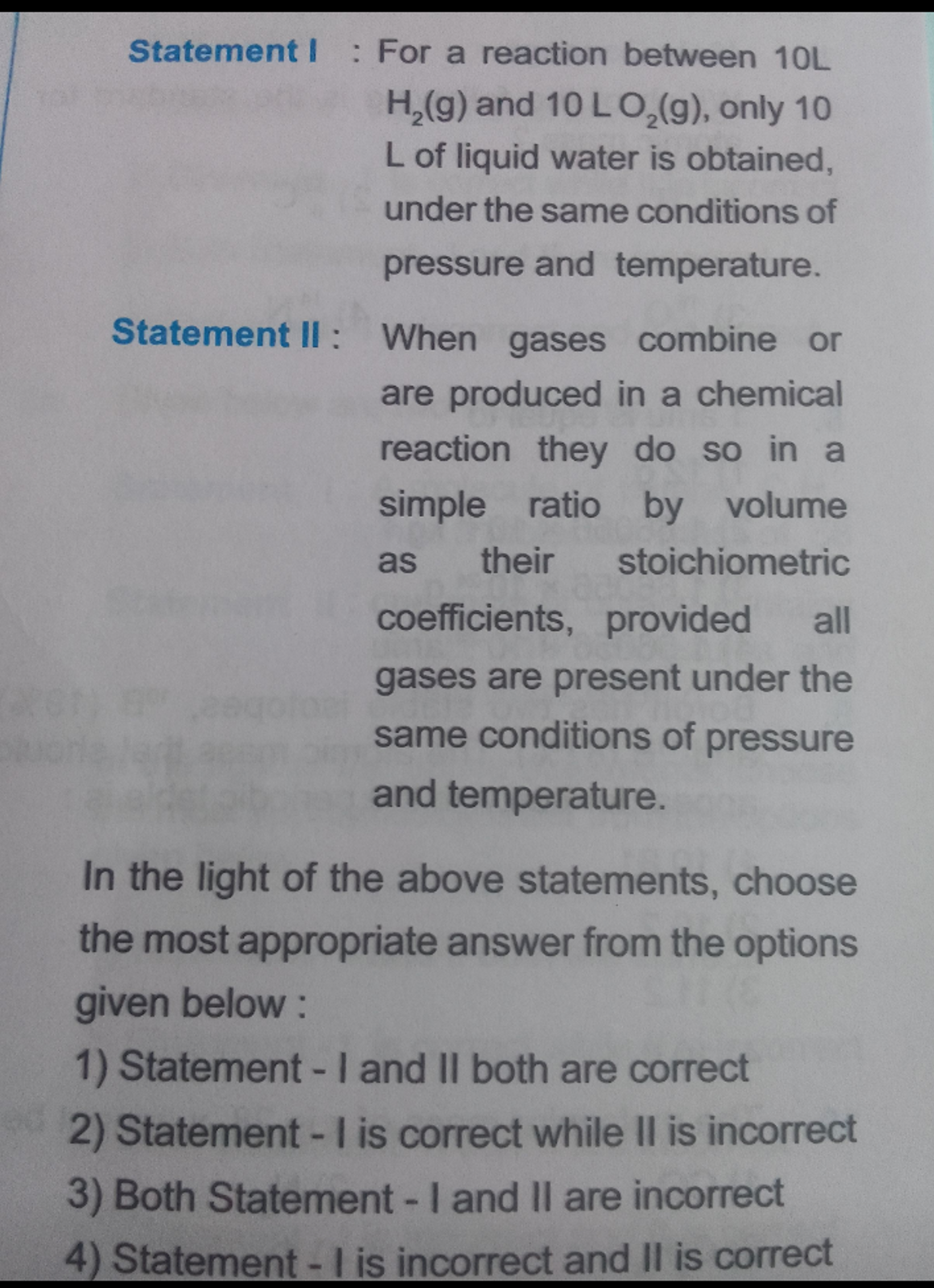 Statement I : For a reaction between 10 L H2​( g) and 10LO2​( g), only