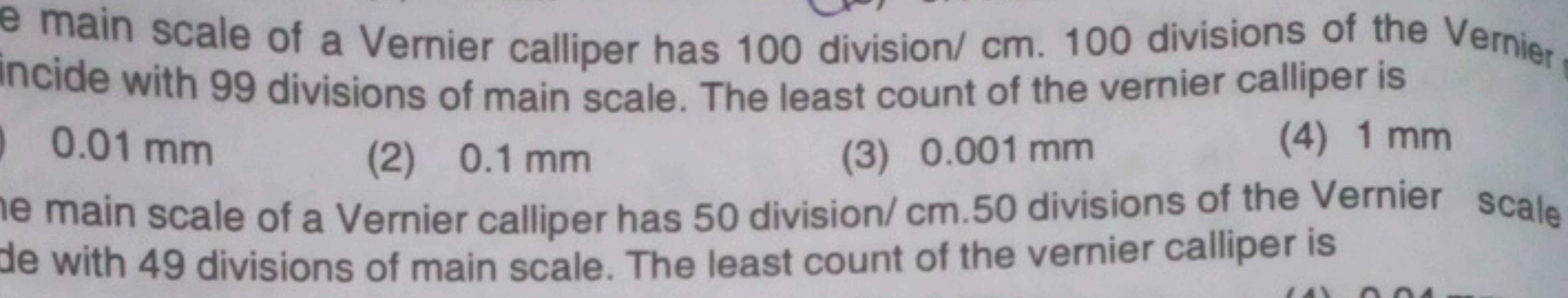 e main scale of a Vernier calliper has 100 division/ cm. 100 divisions