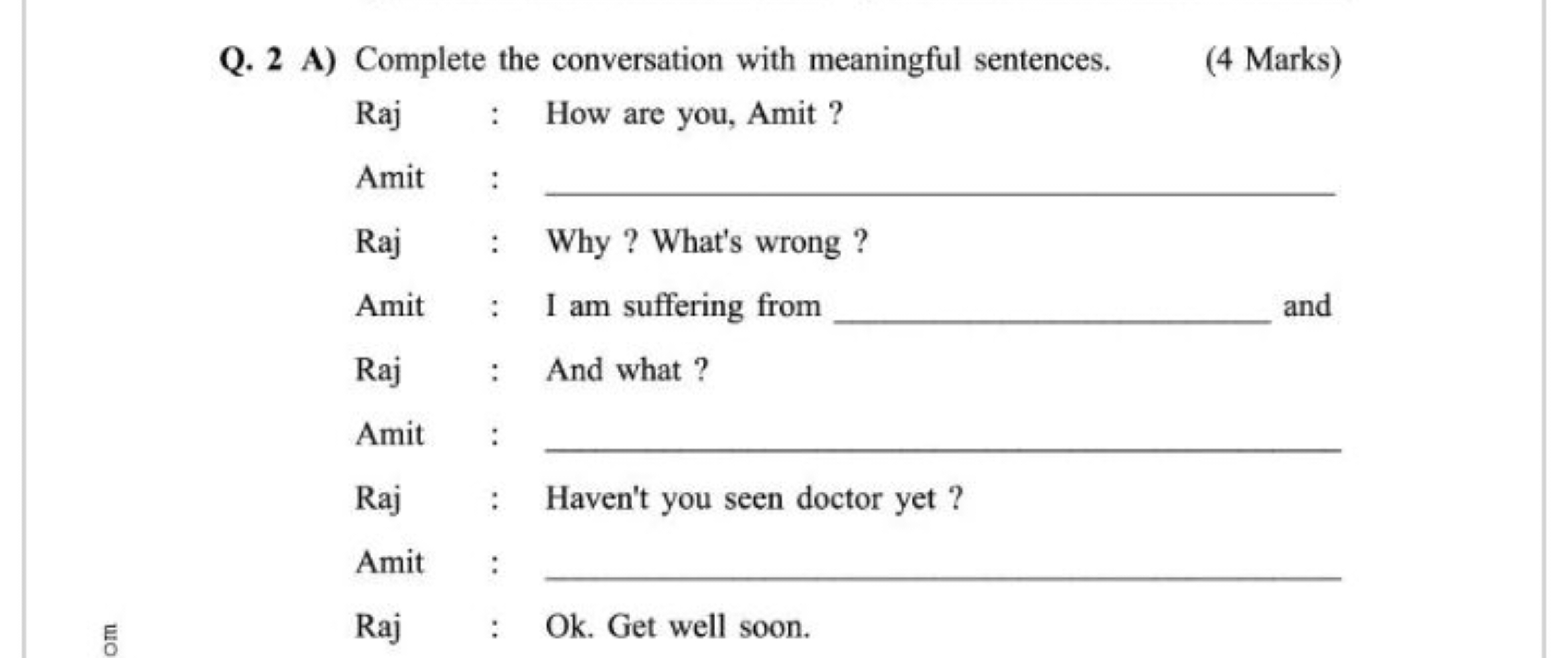 Q. 2 A) Complete the conversation with meaningful sentences.
(4 Marks)