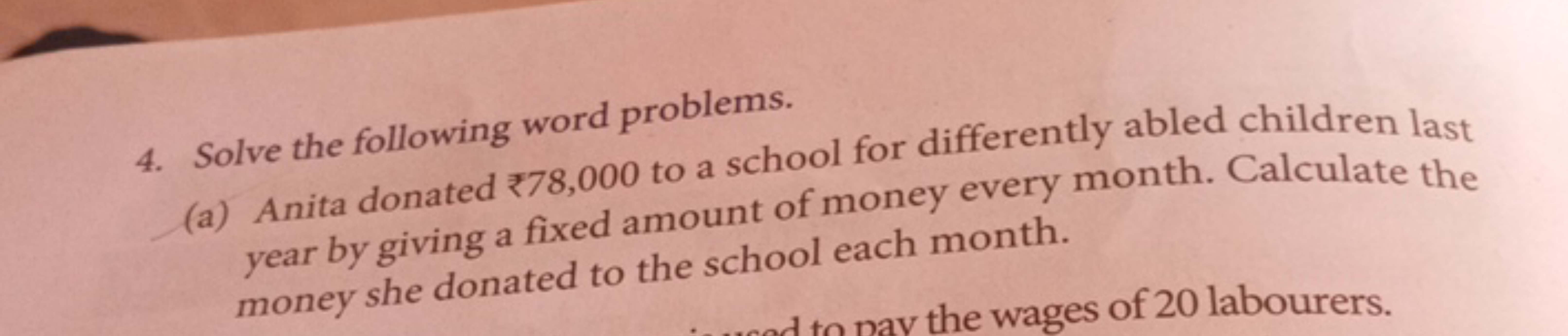 4. Solve the following word problems.
(a) Anita donated 78,000 to a sc