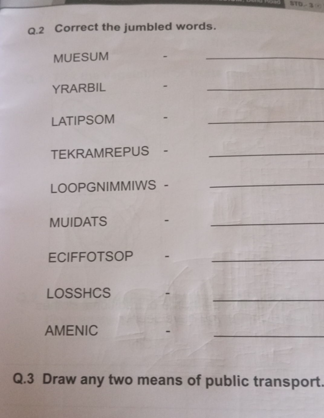 Q. 2 Correct the jumbled words.

MUESUM

YRARBIL

LATIPSOM

TEKRAMREPU