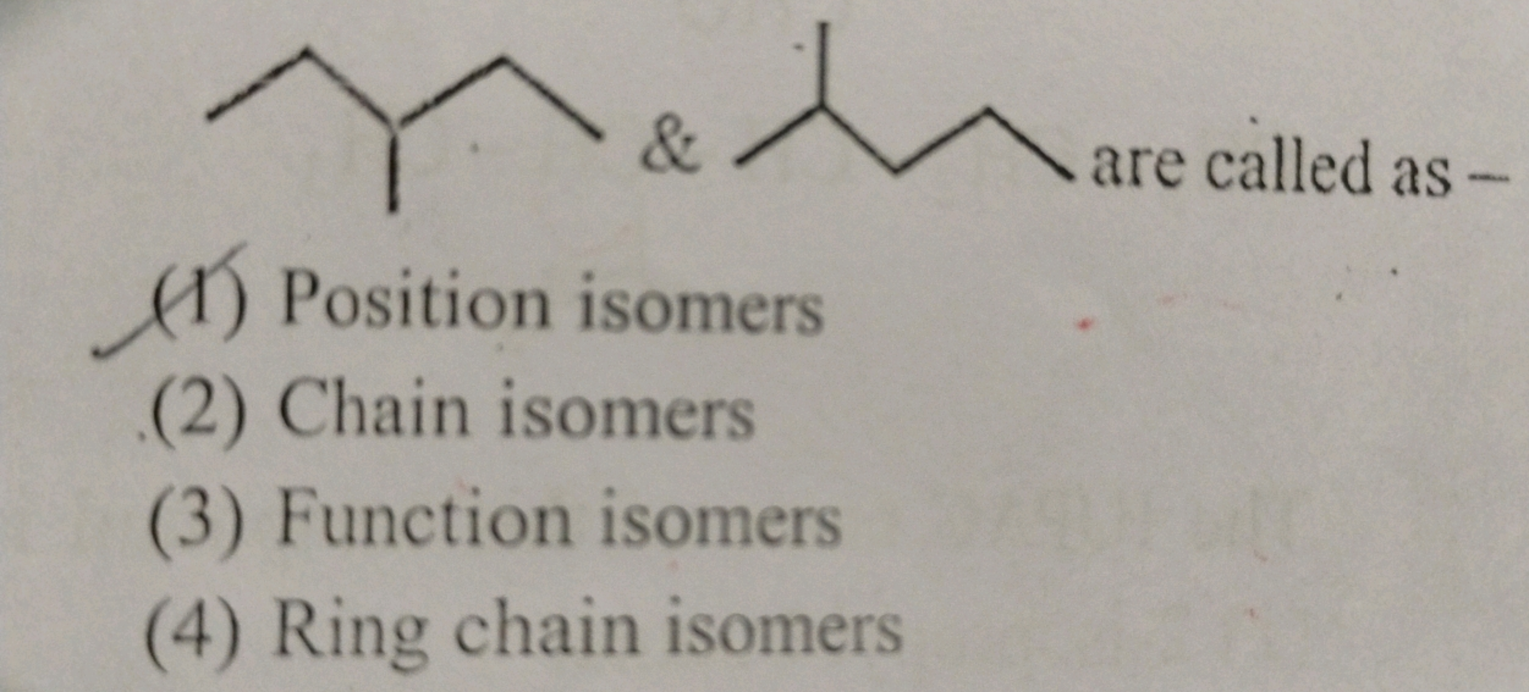 CCC(C)CC
\&
CCCC(C)C
are called as -
(1) Position isomers
(2) Chain is