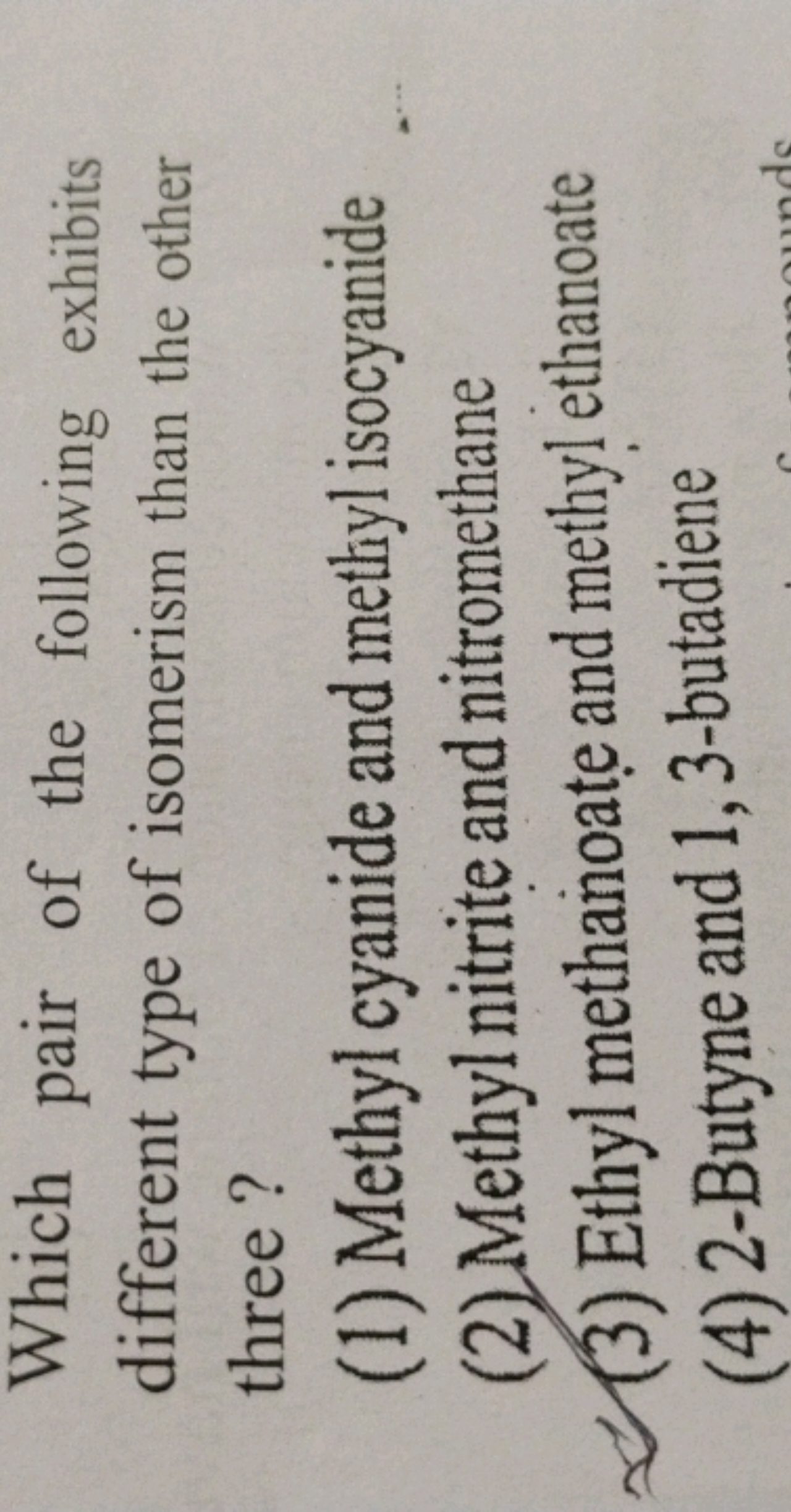 Which pair of the following exhibits different type of isomerism than 